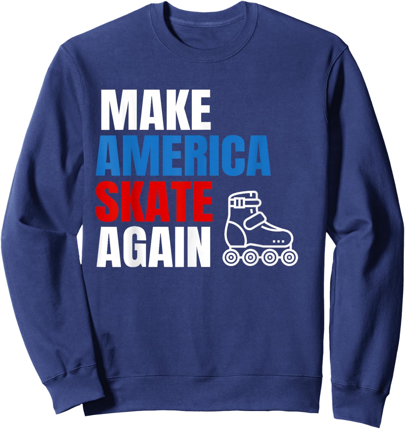 Make America Skate Again Roller blade Skating Sweatshirt - Sweatshirt | Navy