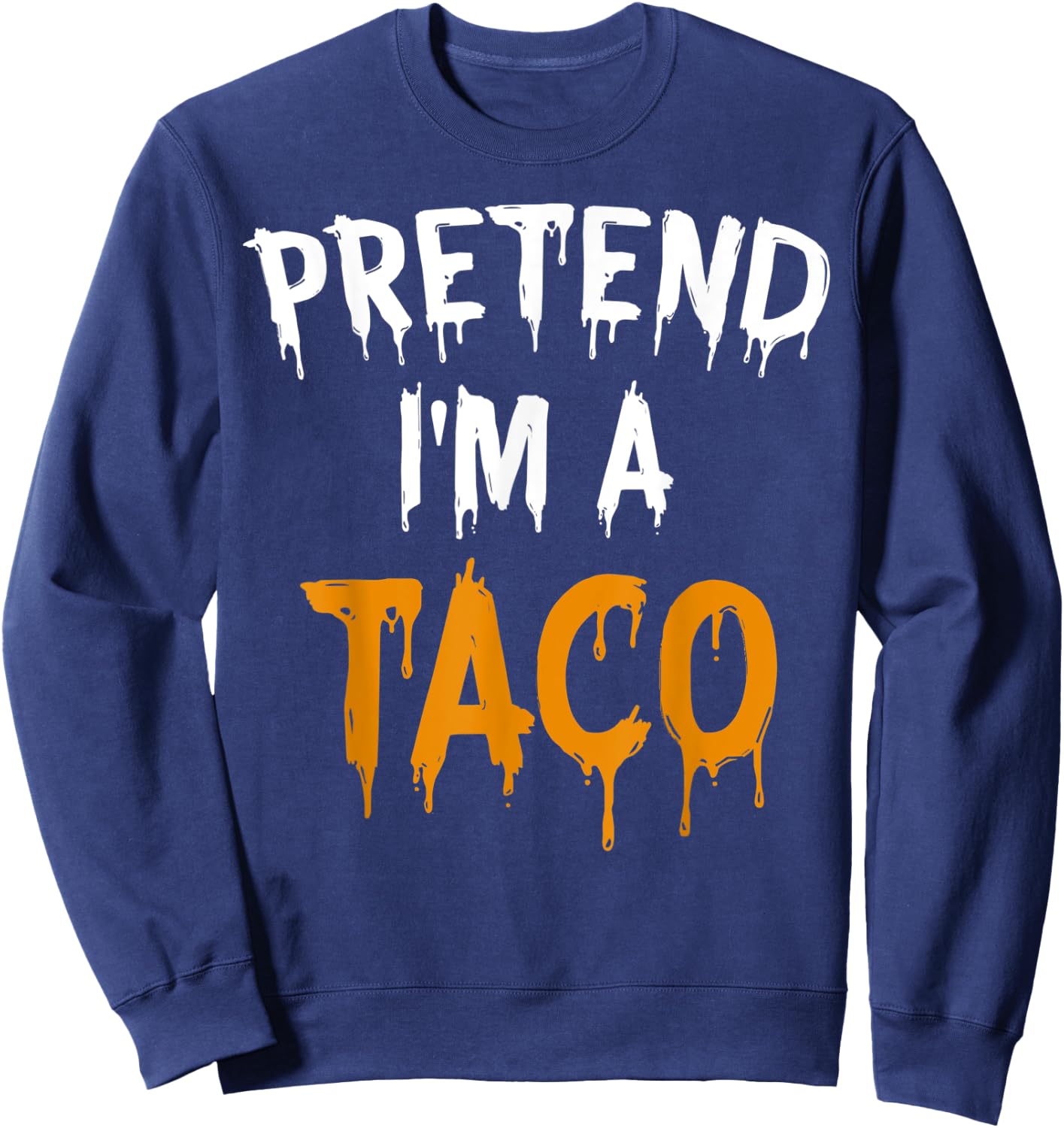 Funny Lazy Halloween Costume Shirt Pretend I'm A Taco Sweatshirt - Sweatshirt | Navy