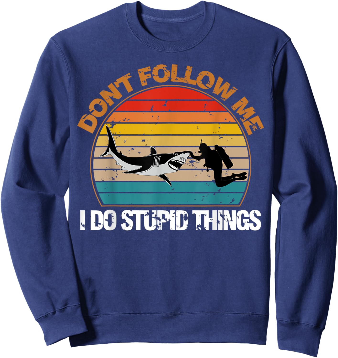 Vintage Don't Follow Me I Do Stupid Thing Scuba Diving Gifts Sweatshirt - Sweatshirt | Navy