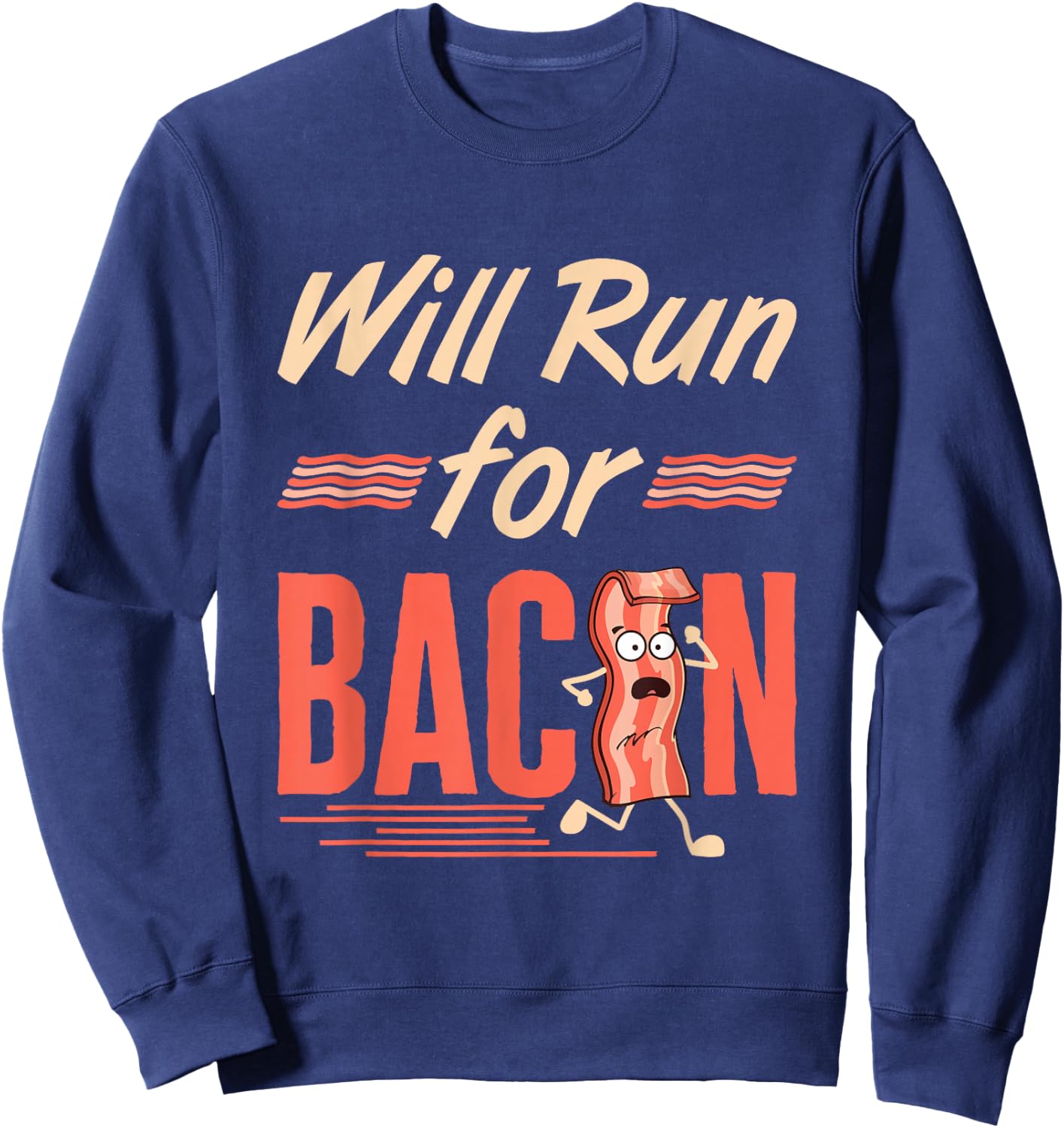 Will Run for Bacon Funny Workout Running Runner Pork Lover Sweatshirt - Sweatshirt | Navy