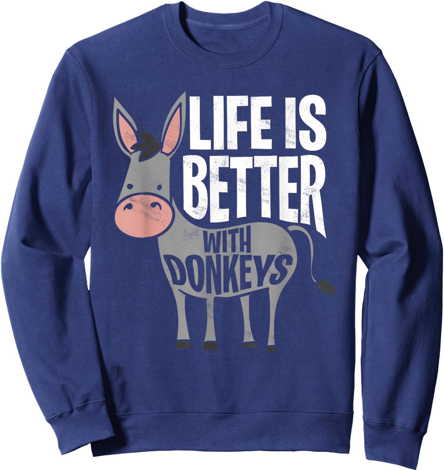 Life Is Better With Donkeys - Funny Donkey Sweatshirt - Sweatshirt | Navy