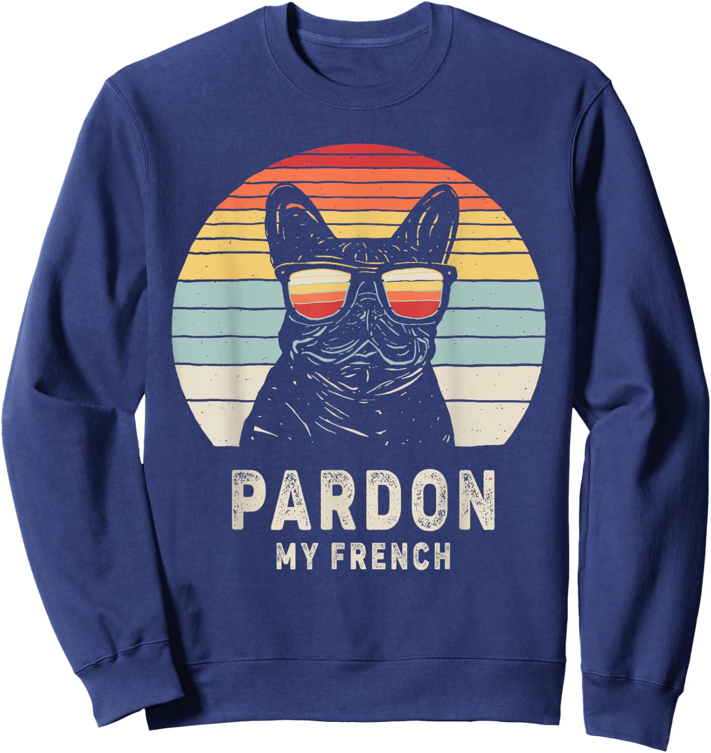 Vintage Retro Pardon My French Frenchie Bulldog Dog Sweatshirt - Sweatshirt | Navy