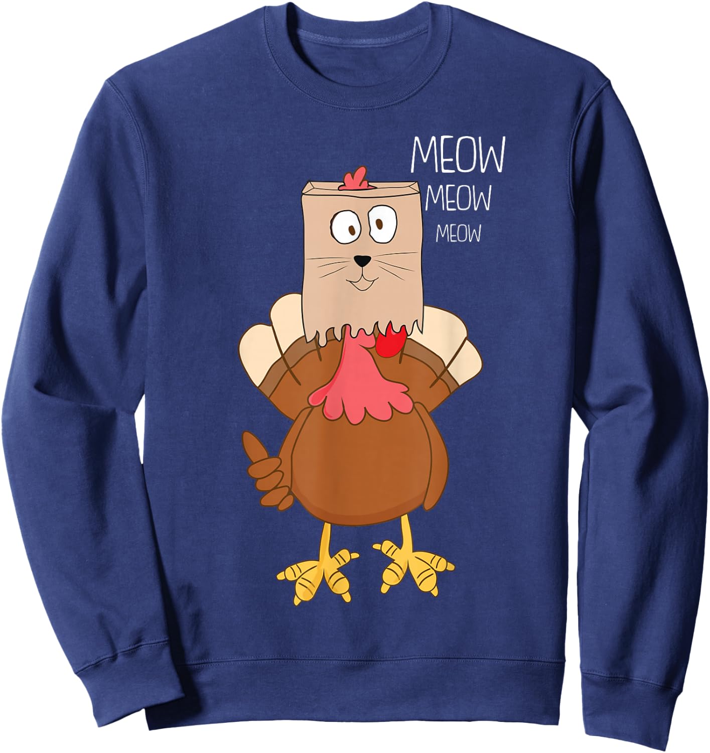Meow Meow Funny Turkey Thanksgiving Sweatshirt - Sweatshirt | Navy