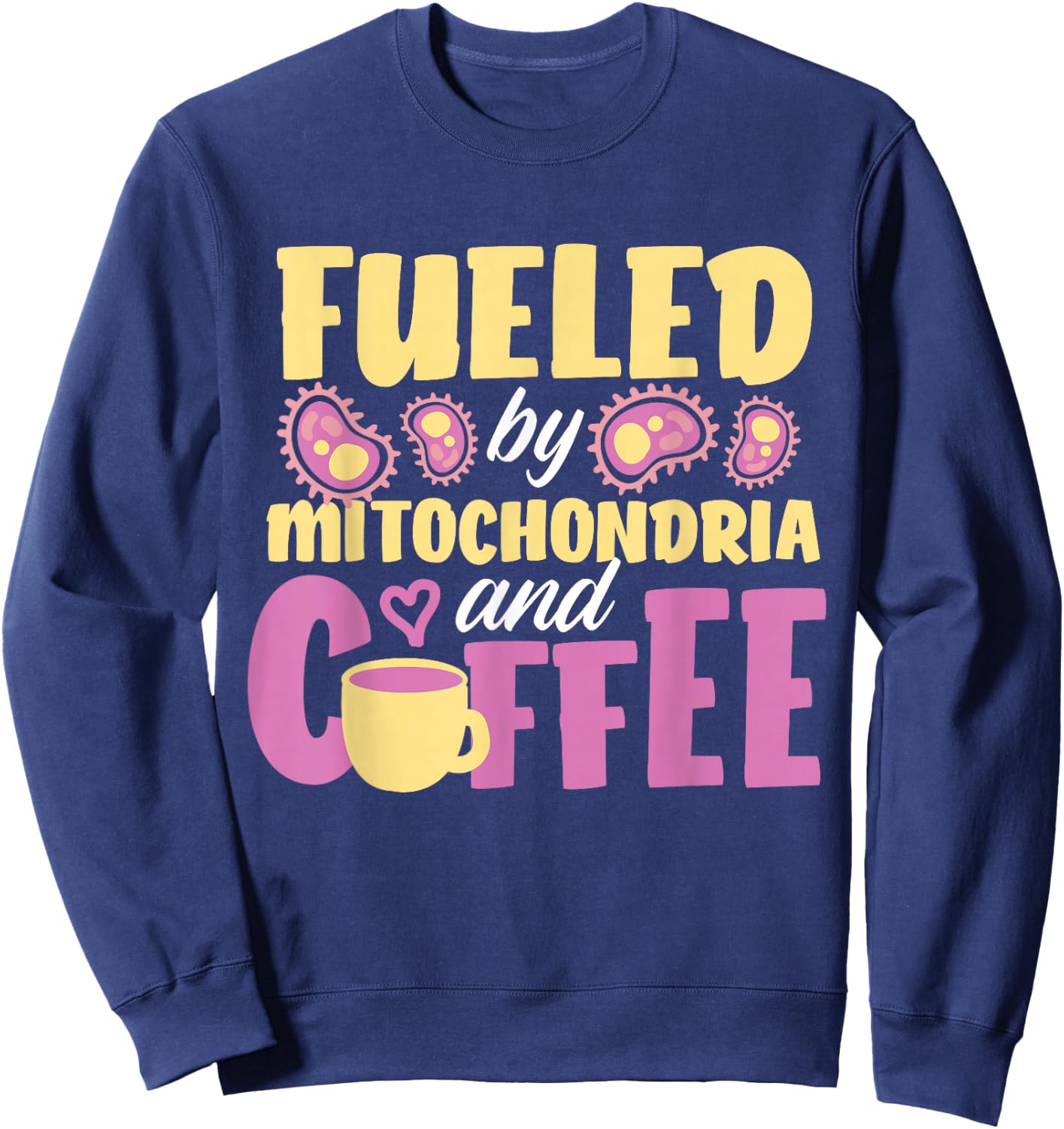 Fueled By Mitochondria And Coffee Sweatshirt - Sweatshirt | Navy