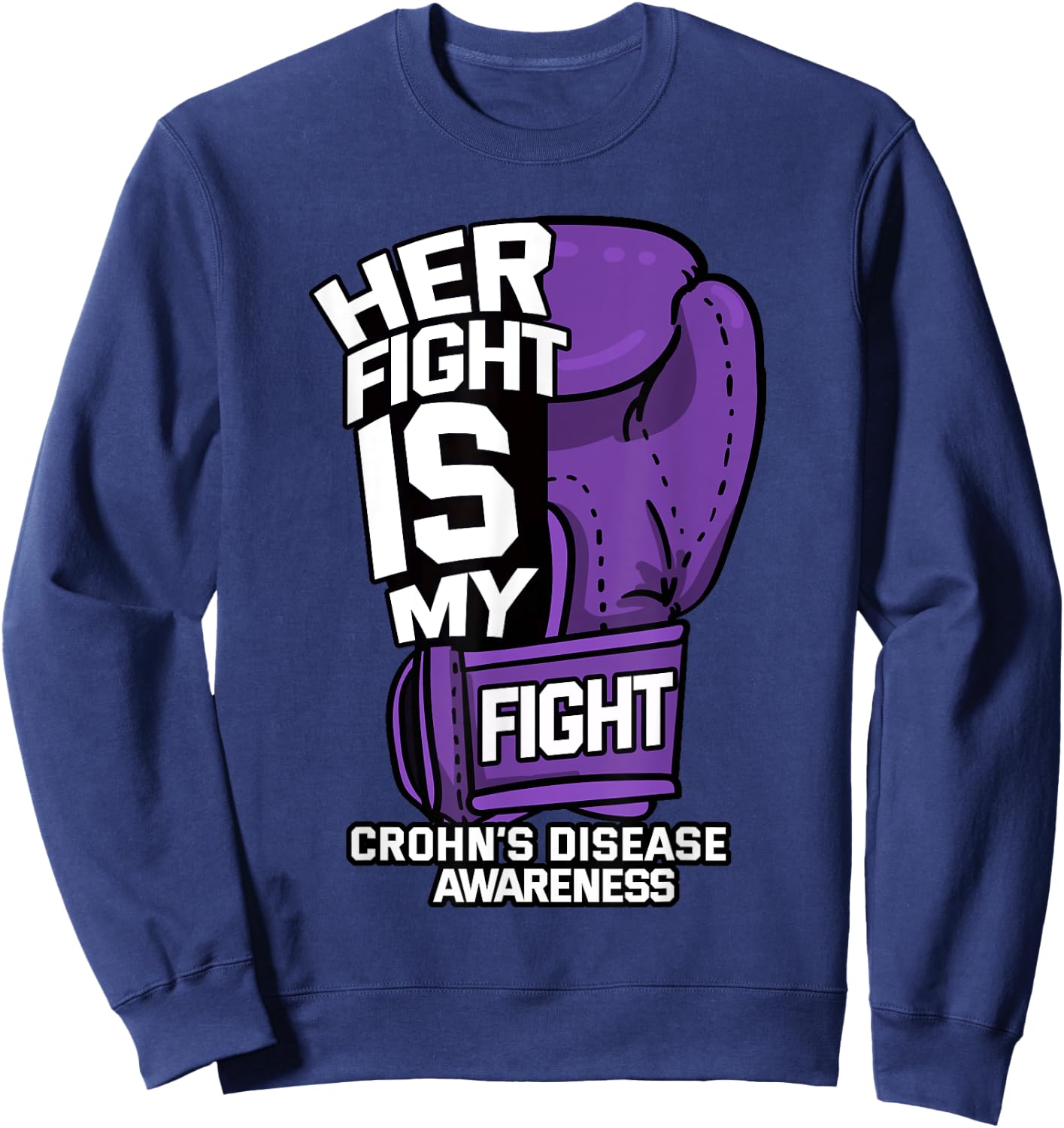 Her Fight Is My Fight Crohn's Disease Awareness Supporter Sweatshirt - Sweatshirt | Navy
