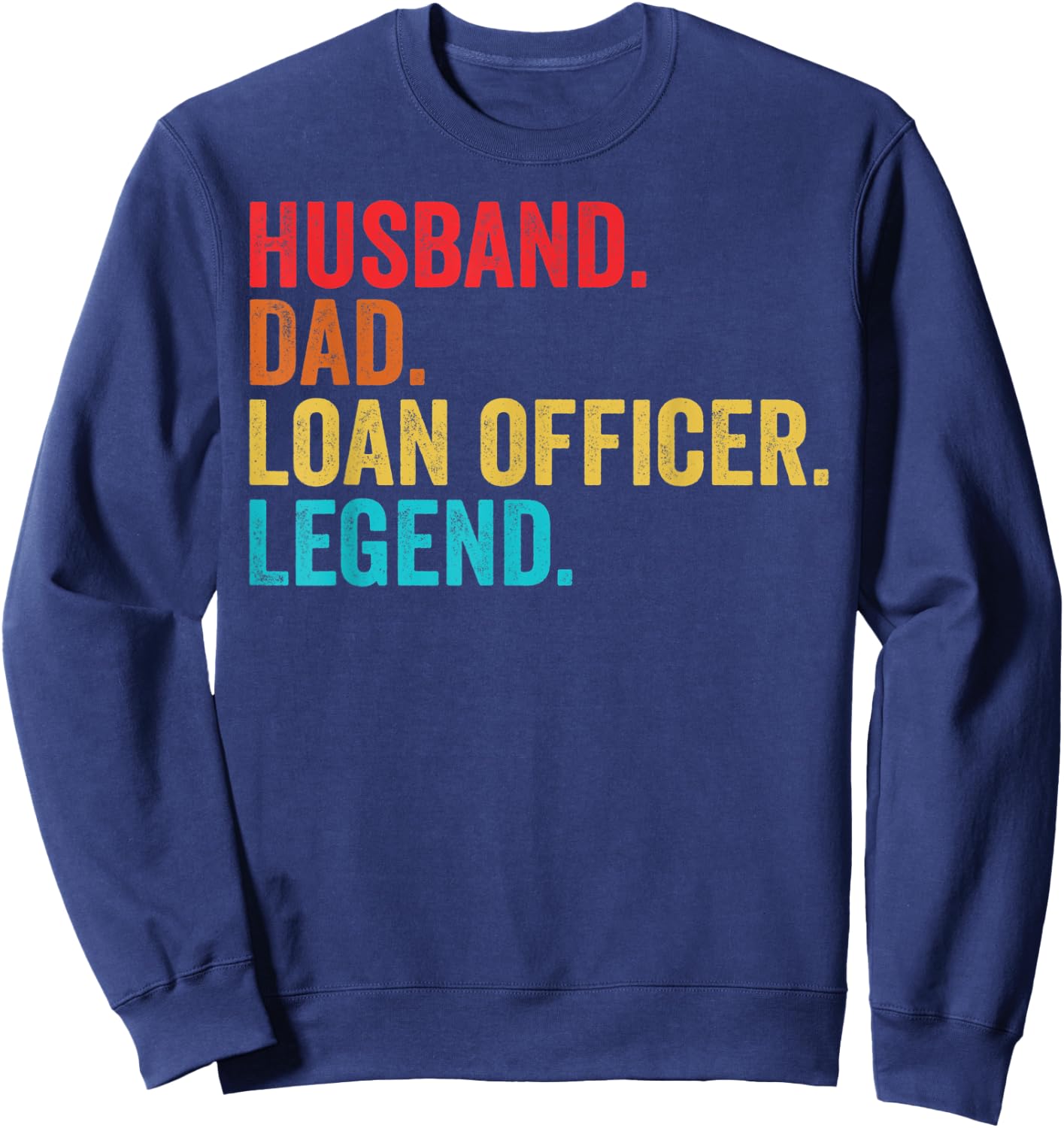 Retro Husband Dad Loan Officer Legend Father Dad Gifts Sweatshirt - Sweatshirt | Navy