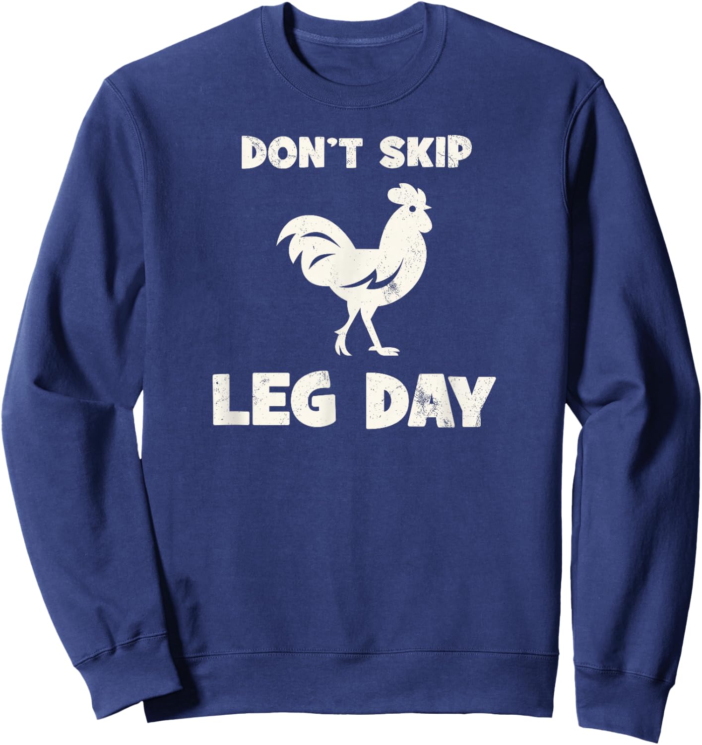 Don't Skip Leg Day Chicken Funny Workout Gym Fitness Sweatshirt - Sweatshirt | Navy