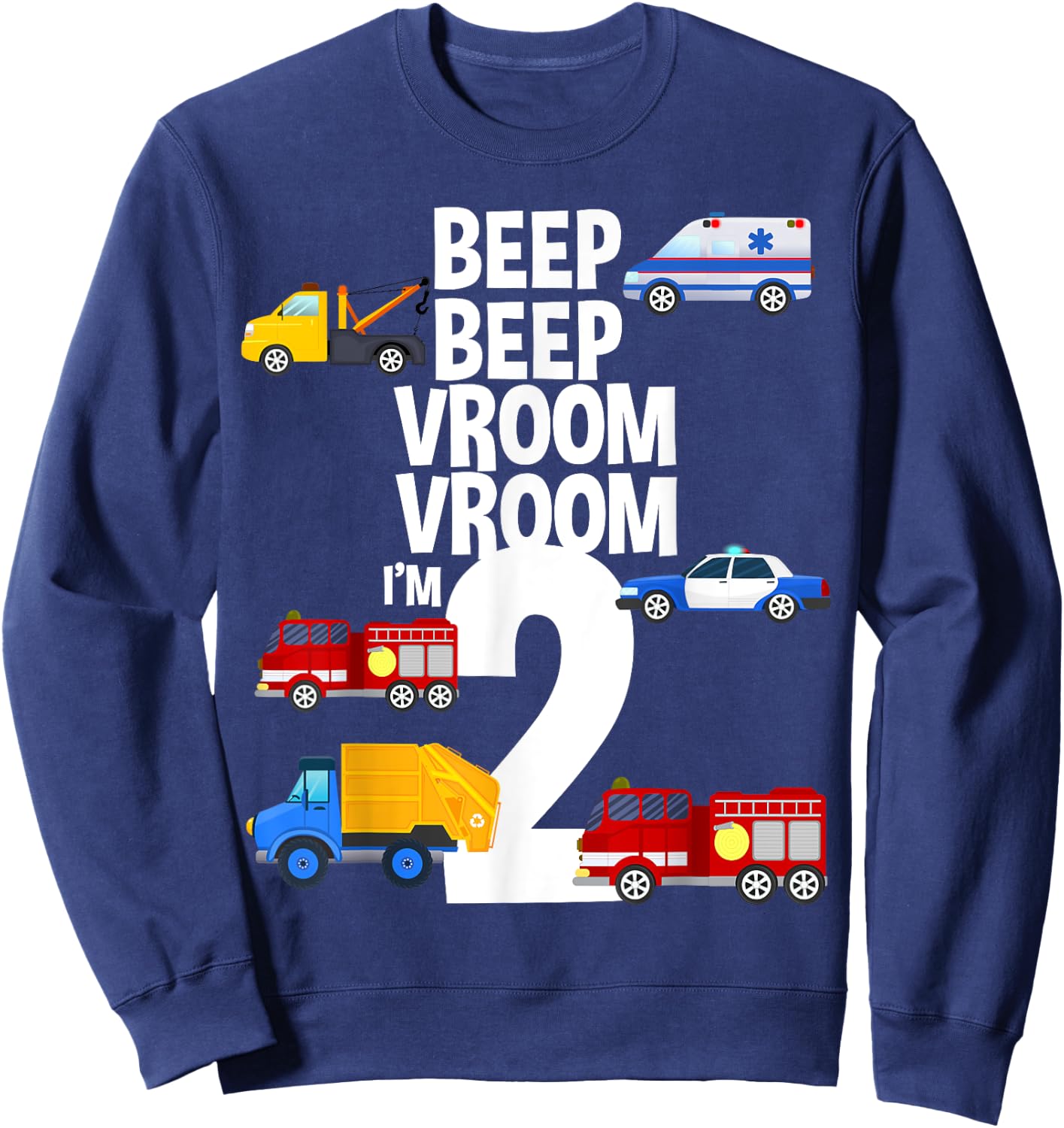 Beep Vroom I'm 2 Trucks Emergency Vehicles Theme Birthday Sweatshirt - Sweatshirt | Navy