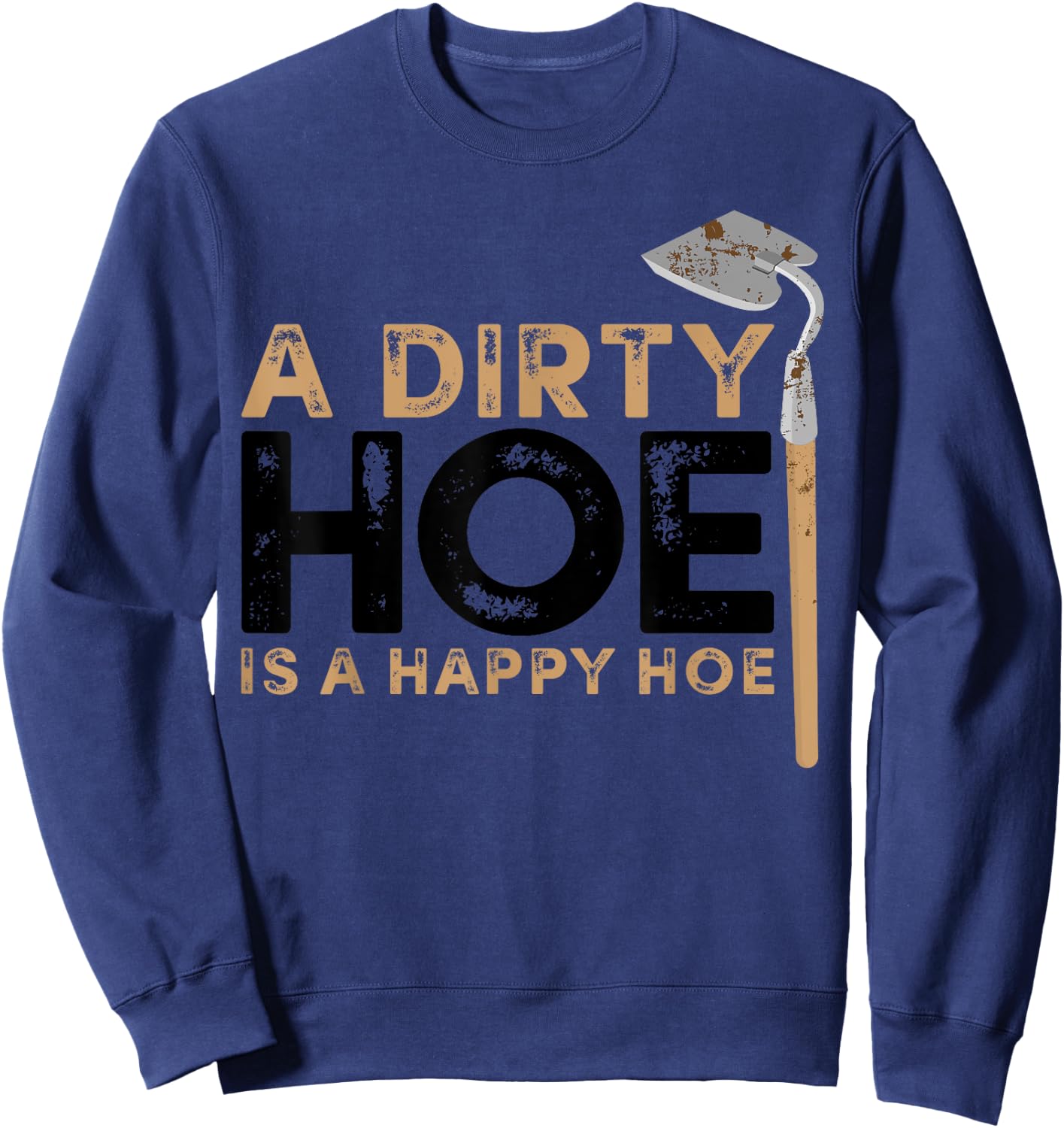 Funny Gardening Gift Women Garden Hoe Plant Gardener Sweatshirt - Sweatshirt | Navy