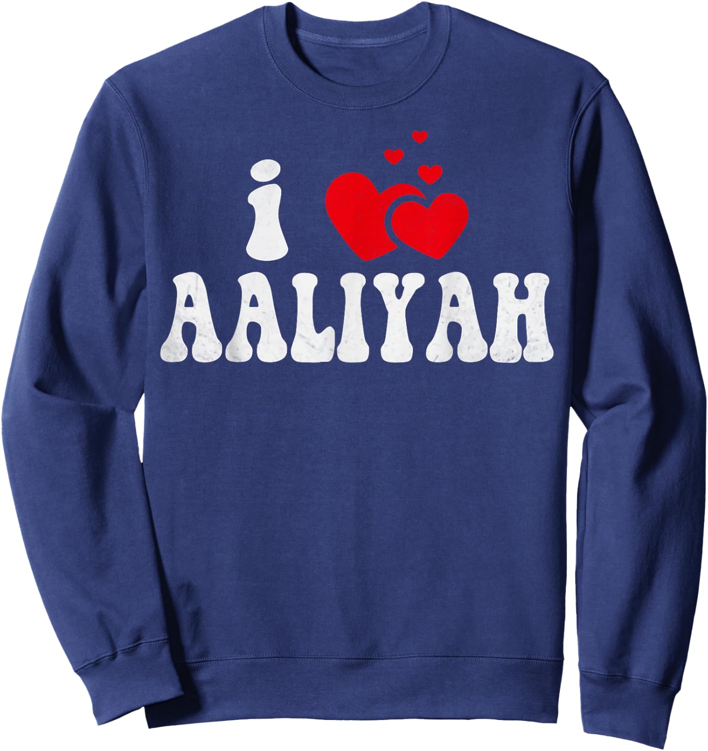 I Love Aaliyah Funny Valentines Day Heart Love Women Aaliyah Sweatshirt - Sweatshirt | Navy