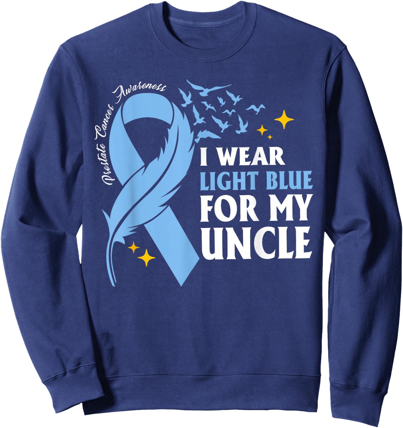 I Wear Light Blue For My Uncle Prostate Cancer Awareness Sweatshirt - Sweatshirt | Navy