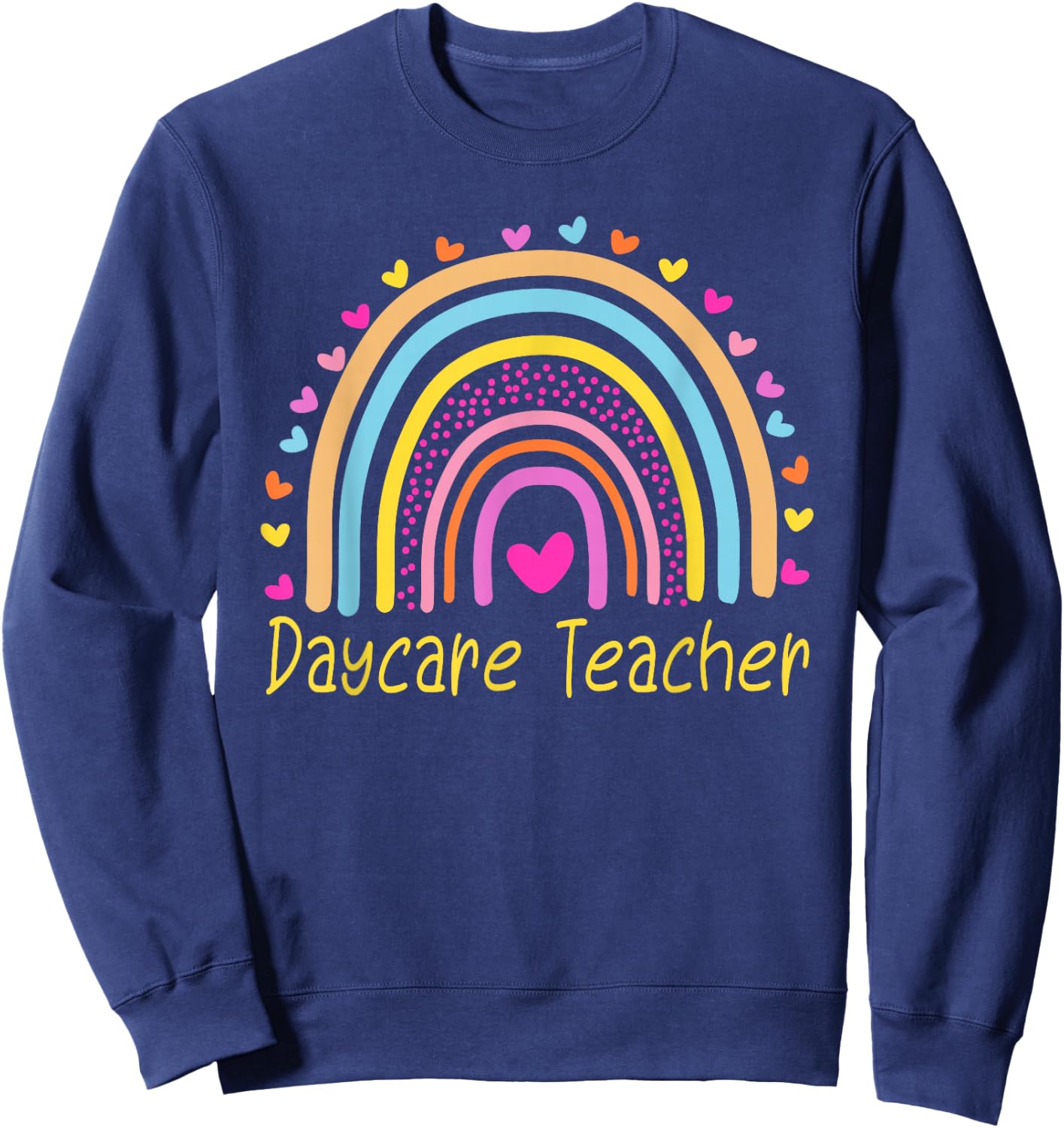 Childcare Daycare Teacher Provider Rainbow Sweatshirt - Sweatshirt | Navy