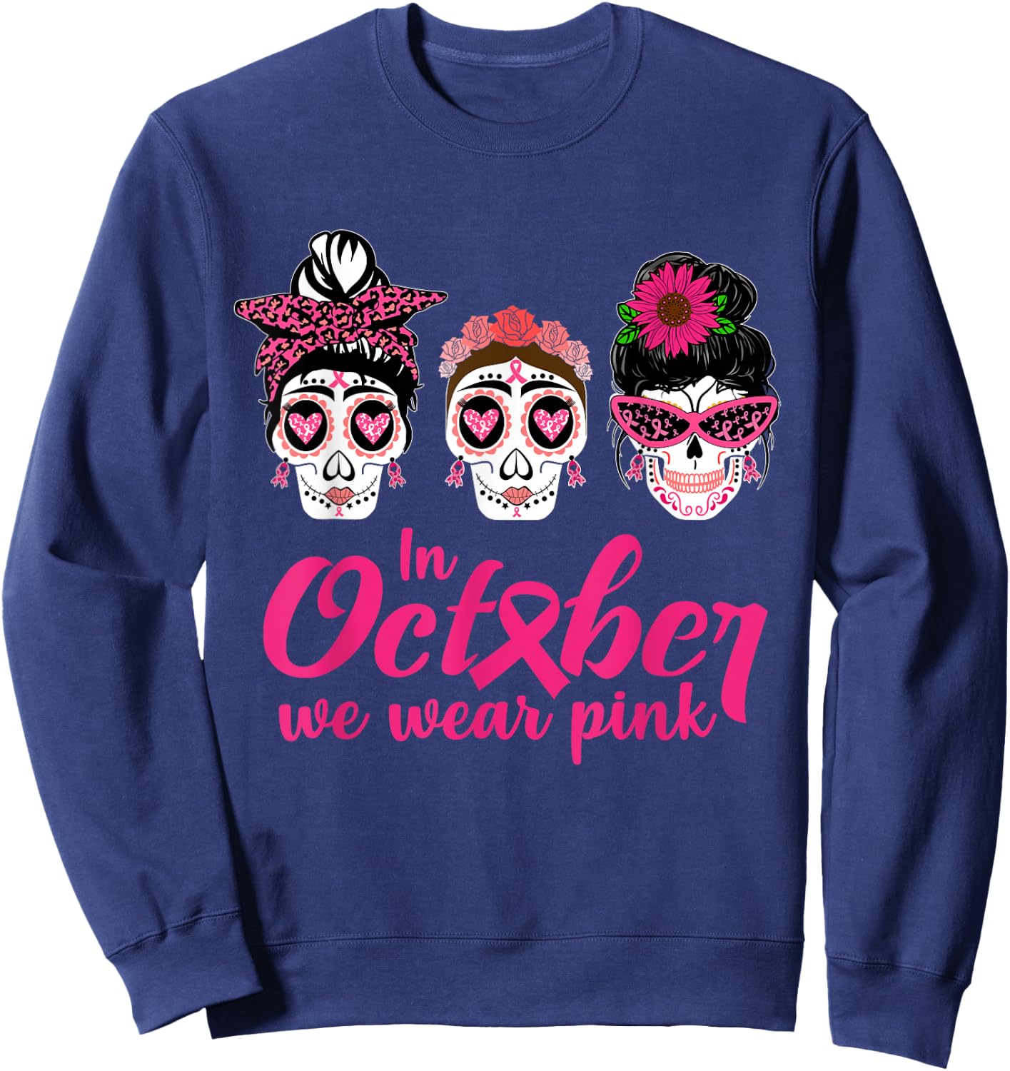 In October We Wear Pink Ribbon Sugar Skull Cancer Awareness Sweatshirt - Sweatshirt | Navy