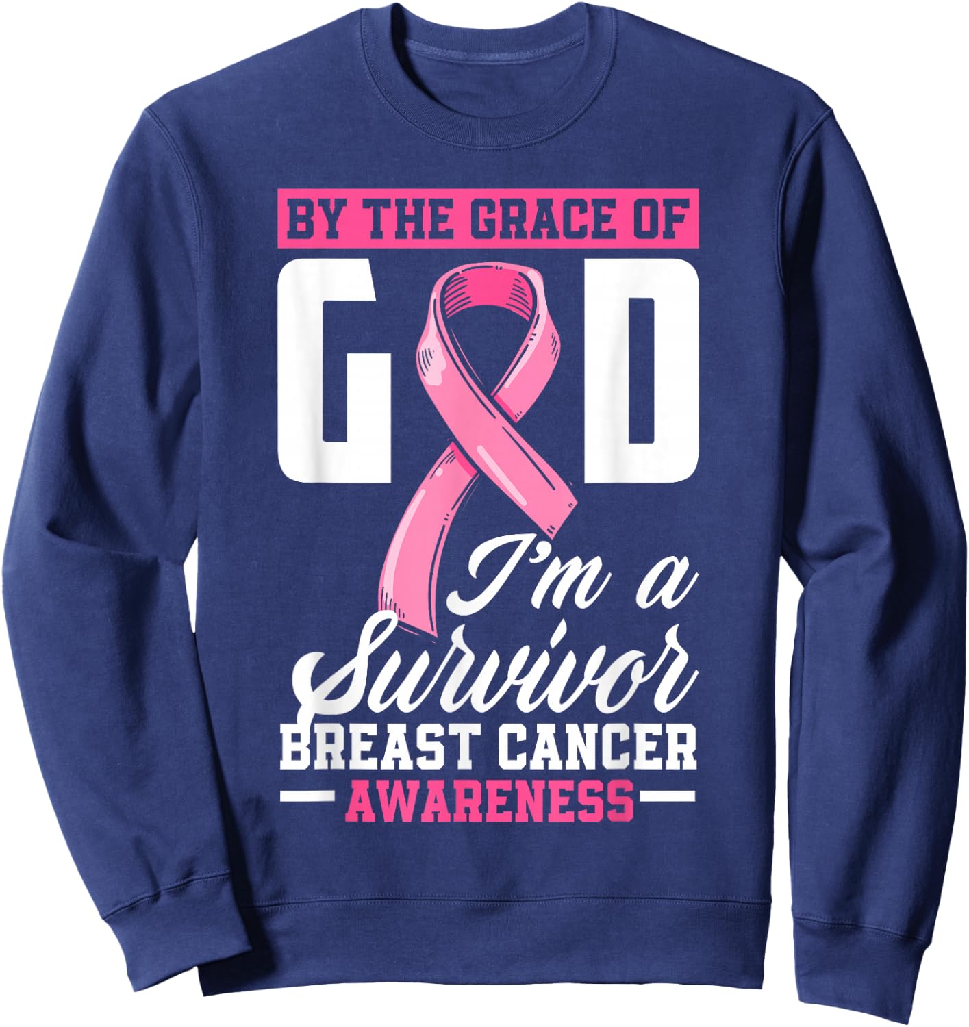 By The Grace God I'm A Survivor Breast Cancer Survivor Sweatshirt - Sweatshirt | Navy
