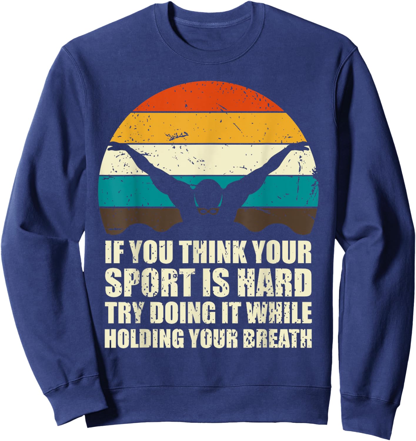 If You Think Your Sport Is Hard Funny Swimmer Retro Swimming Sweatshirt - Sweatshirt | Navy