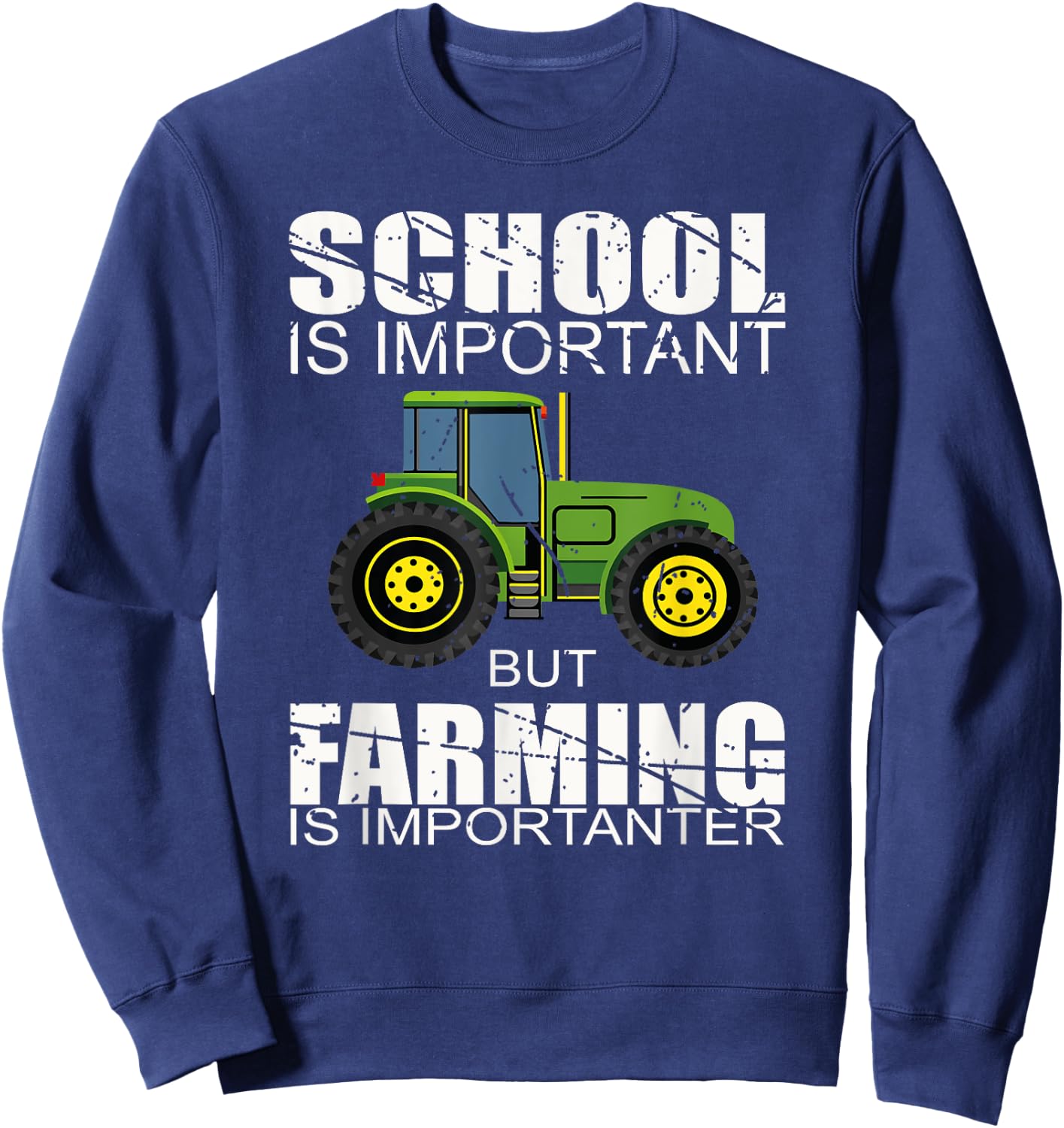 School Is Important But Farming Is Importanter Sweatshirt - Sweatshirt | Navy