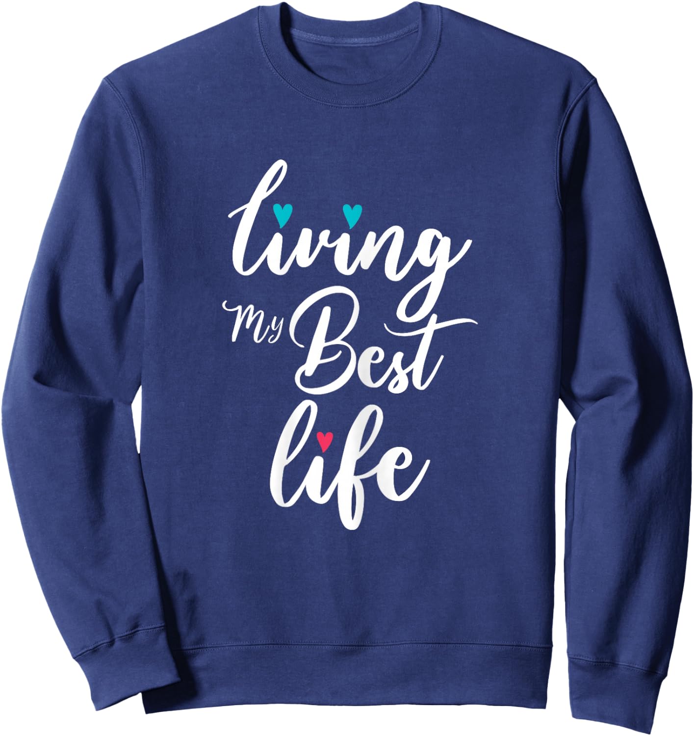 Living My Best Life I'm living my best life Sweatshirt - Sweatshirt | Navy