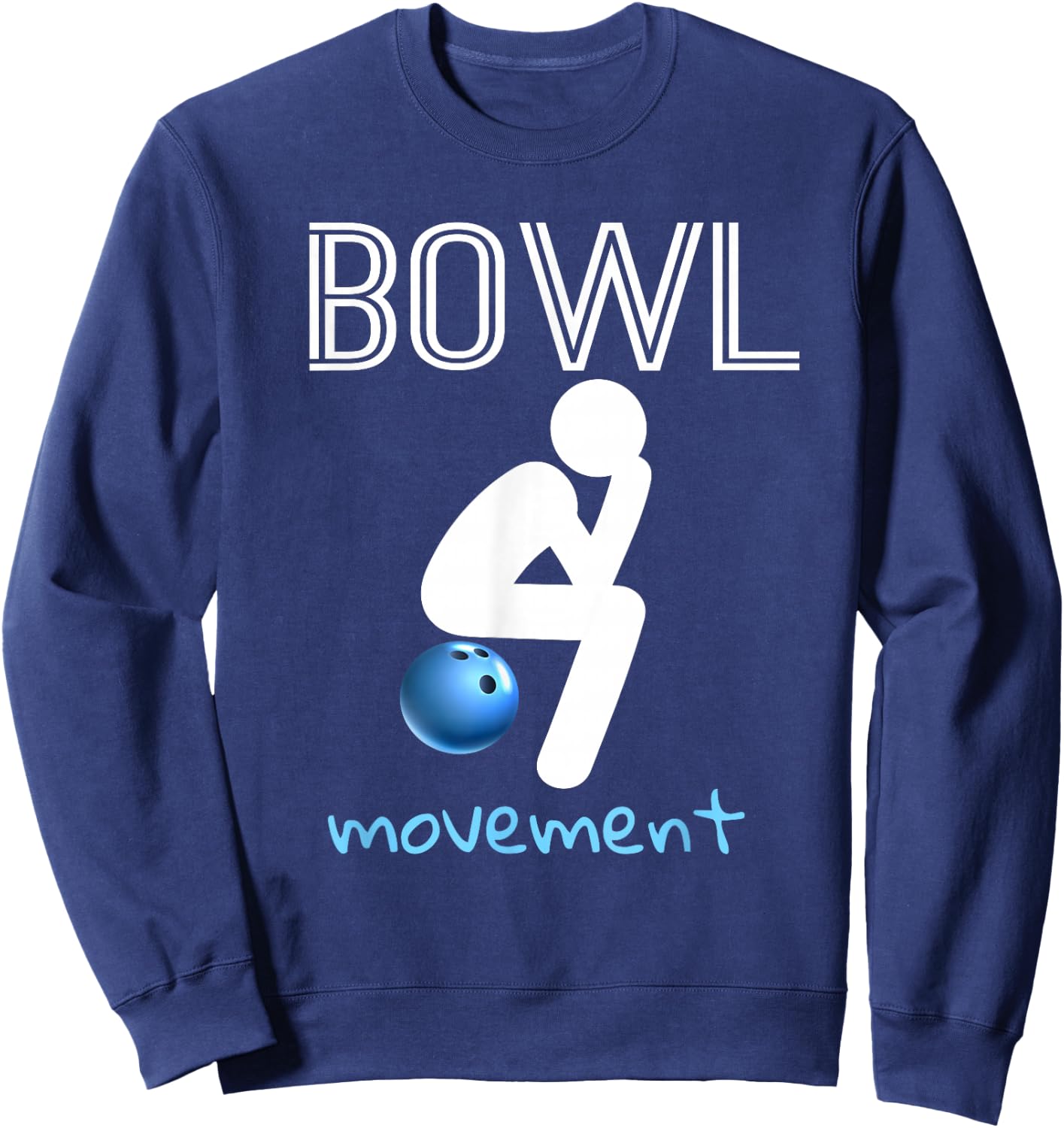 Bowl Movements Shirt Bowl Movement Shirt Funny Bowling Sweatshirt - Sweatshirt | Navy