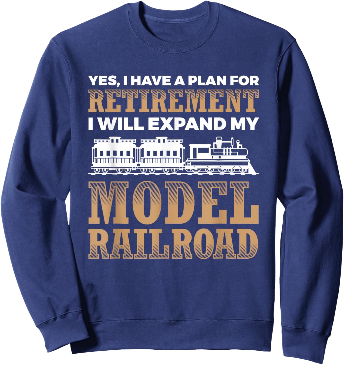 Retirement Plan Model Railroad Trains Locomotive Sweatshirt - Sweatshirt | Navy