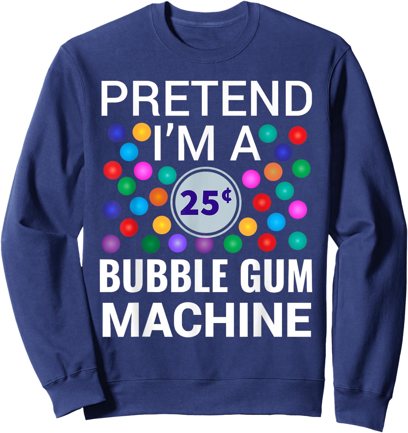 I'm A Bubble Gum Machine Halloween Costume Sweatshirt - Sweatshirt | Navy