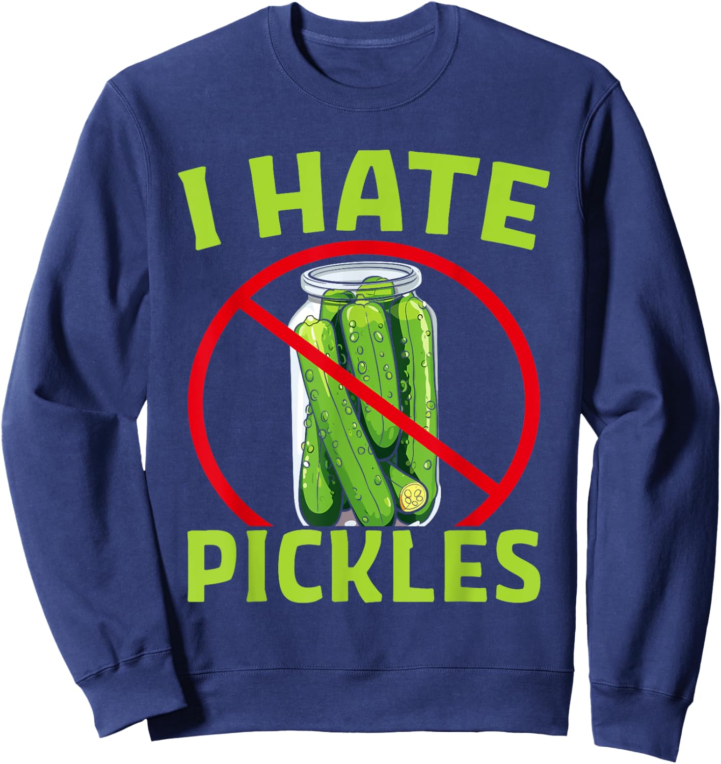 Pickle Haters - Funny I Hate Pickles Sweatshirt - Sweatshirt | Navy