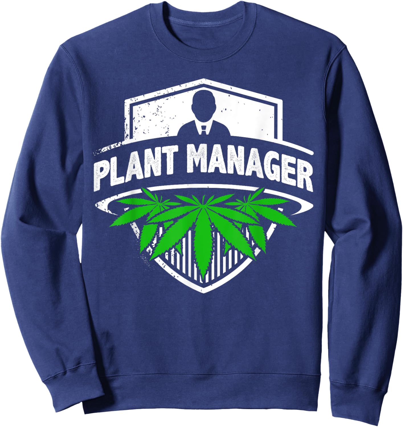Marijuana Fan Cannabis Grower design | Plant Manager Weed T Sweatshirt - Sweatshirt | Navy