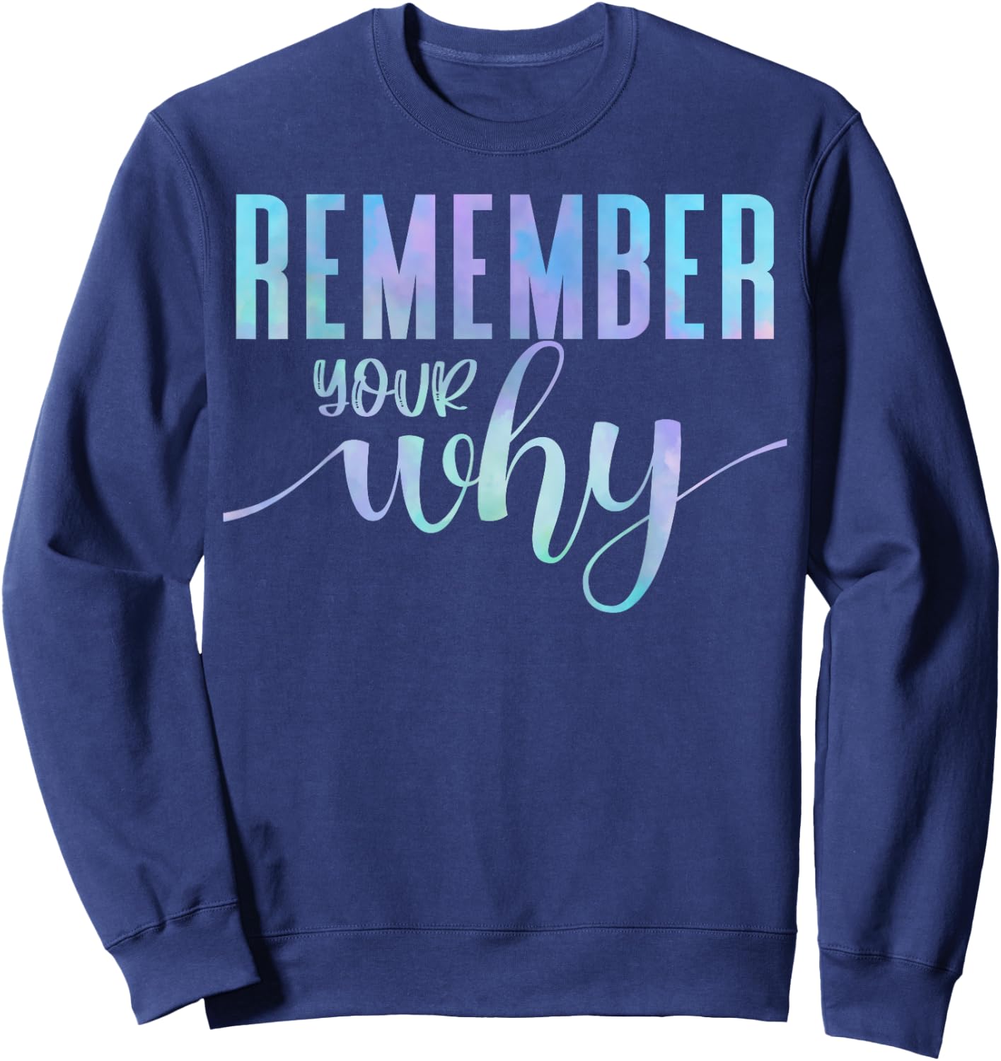 Remember Your Why Gym Motivation Fitness Inspirational Gift Sweatshirt - Sweatshirt | Navy