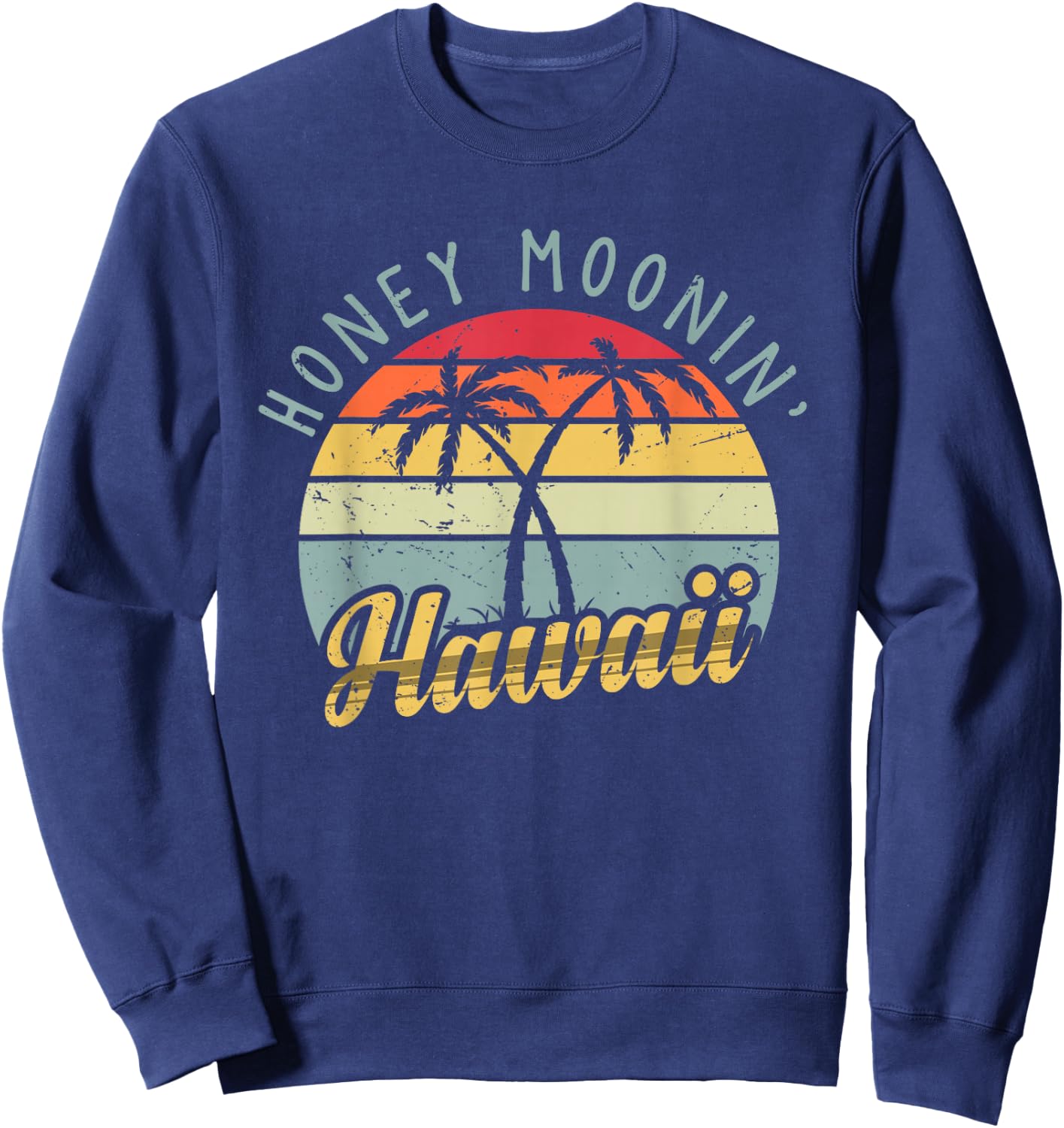 Hawaiian Honeymoon and newlyweds at Hawaii or Just maui'd Sweatshirt - Sweatshirt | Navy