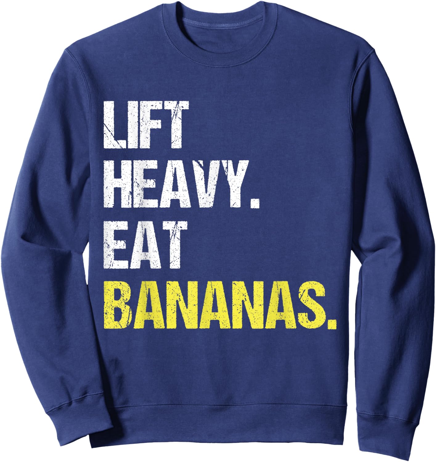 Lift Heavy Eat Bananas Gym Workout Weight Lifting Banana Sweatshirt - Sweatshirt | Navy
