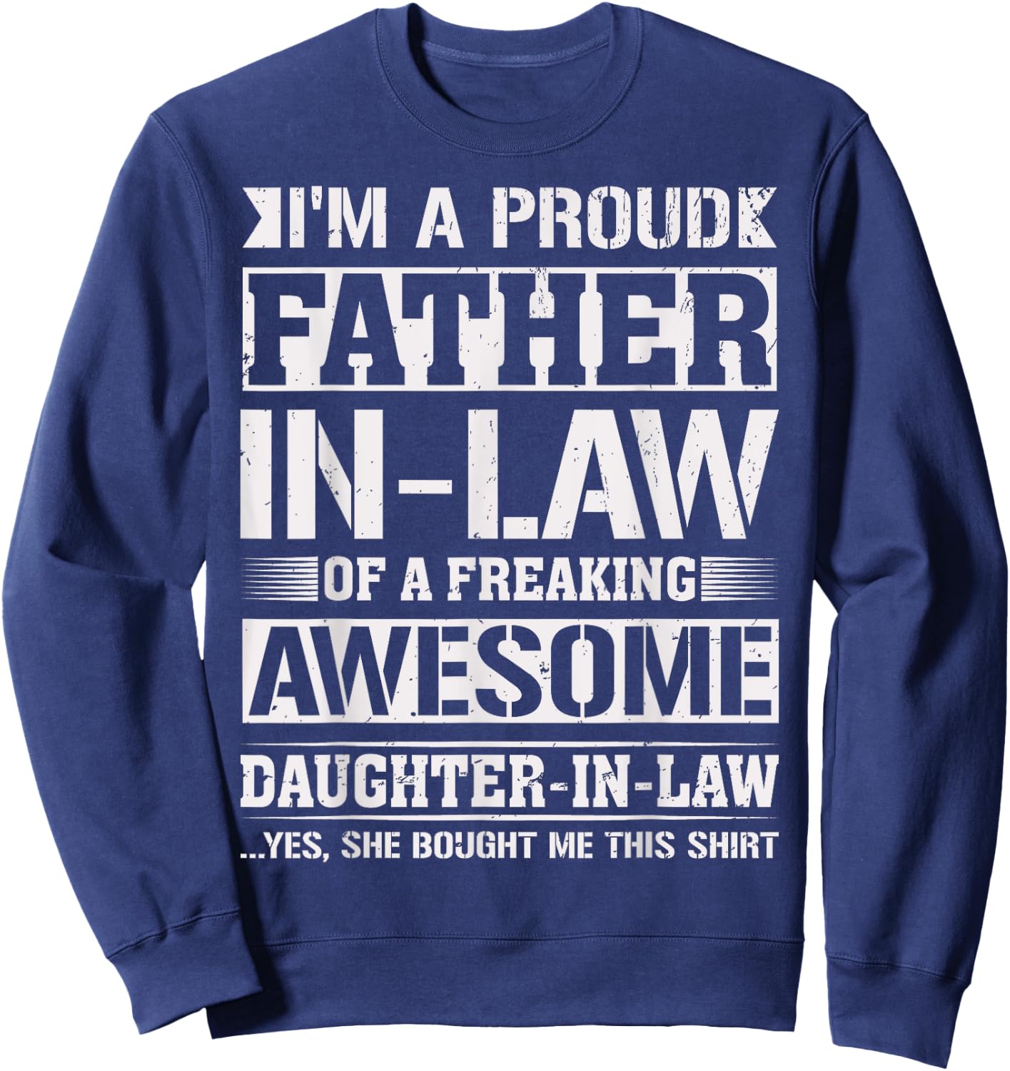 Proud Father in Law of a Freaking Gifts from Daughter in Law Sweatshirt - Sweatshirt | Navy