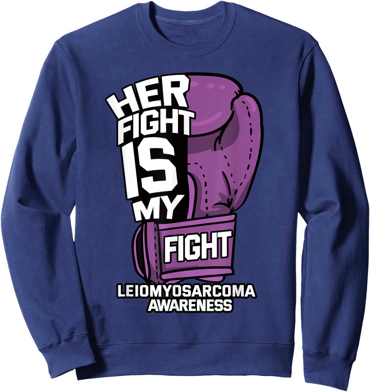 Her Fight Is My Fight LMS Leiomyosarcoma Rare Cancer Gift Sweatshirt - Sweatshirt | Navy