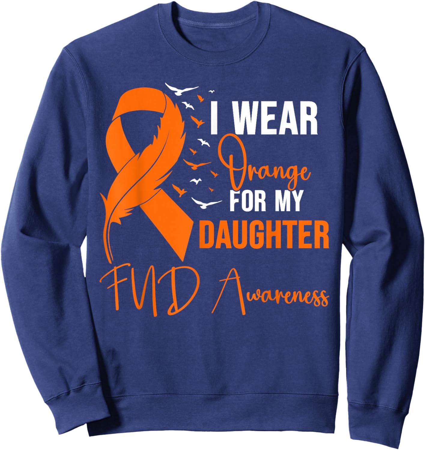 FND Awareness I Wear Orange for My Daughter Sweatshirt - Sweatshirt | Navy