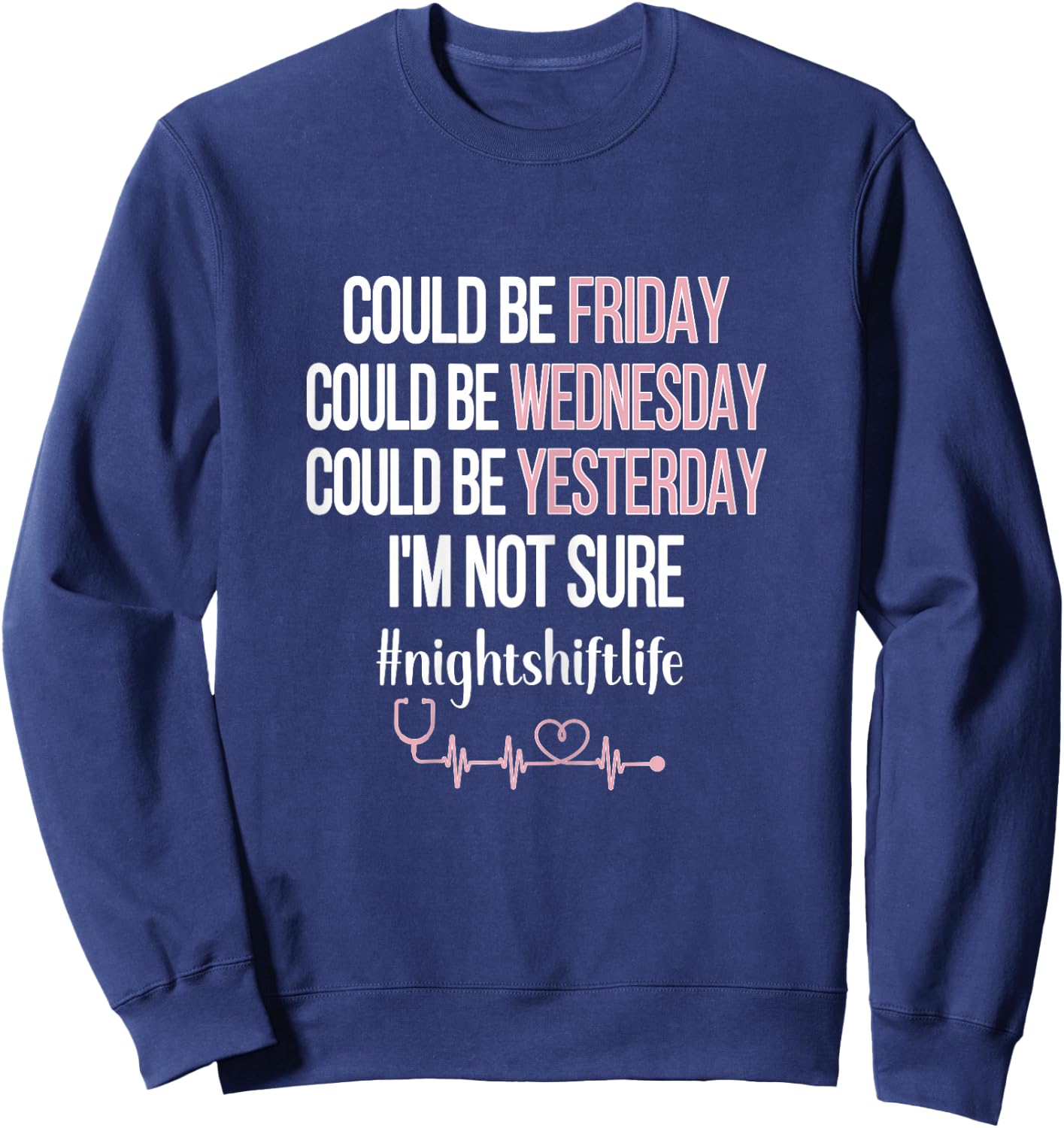 Night Shift Life Nursing Week Funny Night Shift Nurse Sweatshirt - Sweatshirt | Navy