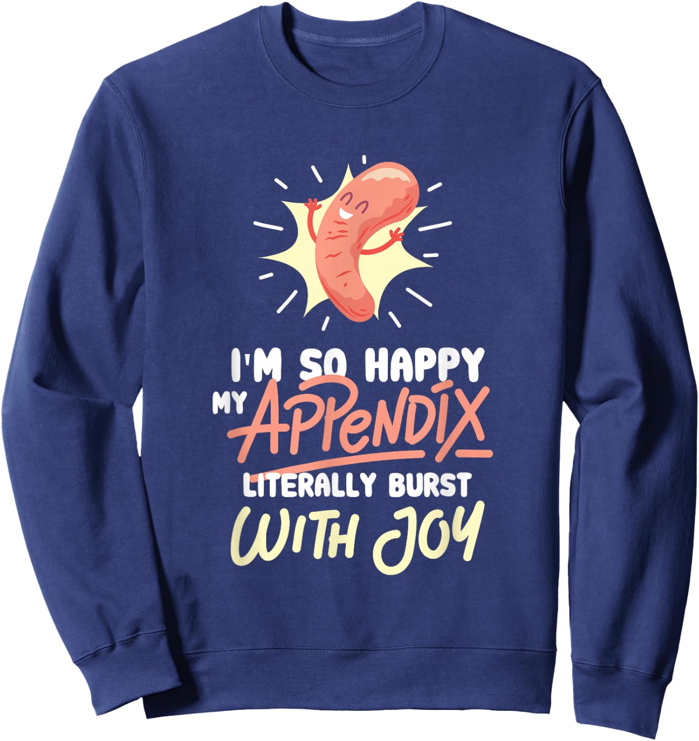 Appendix Surgery Appendectomy Survivor Gag Gift Sweatshirt - Sweatshirt | Navy