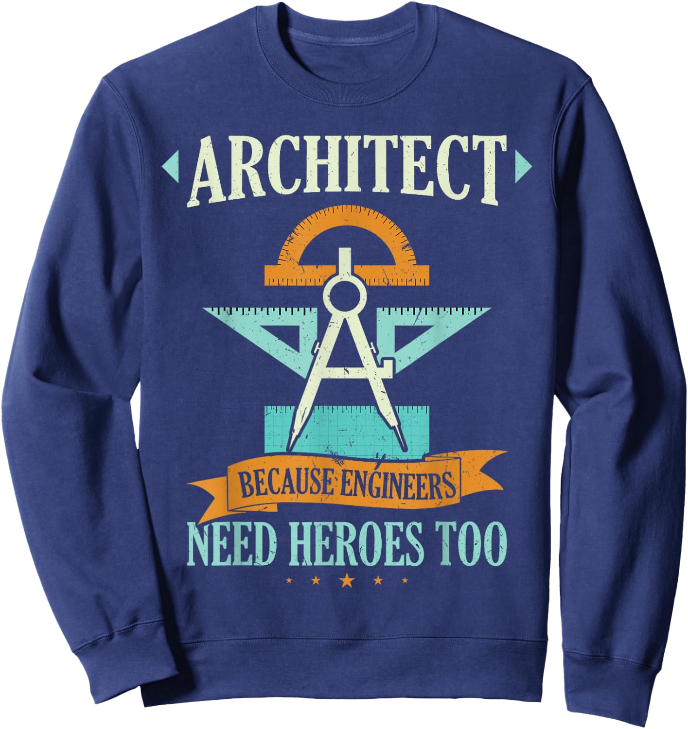 Architect because engineers need heroes too funny architect Sweatshirt - Sweatshirt | Navy