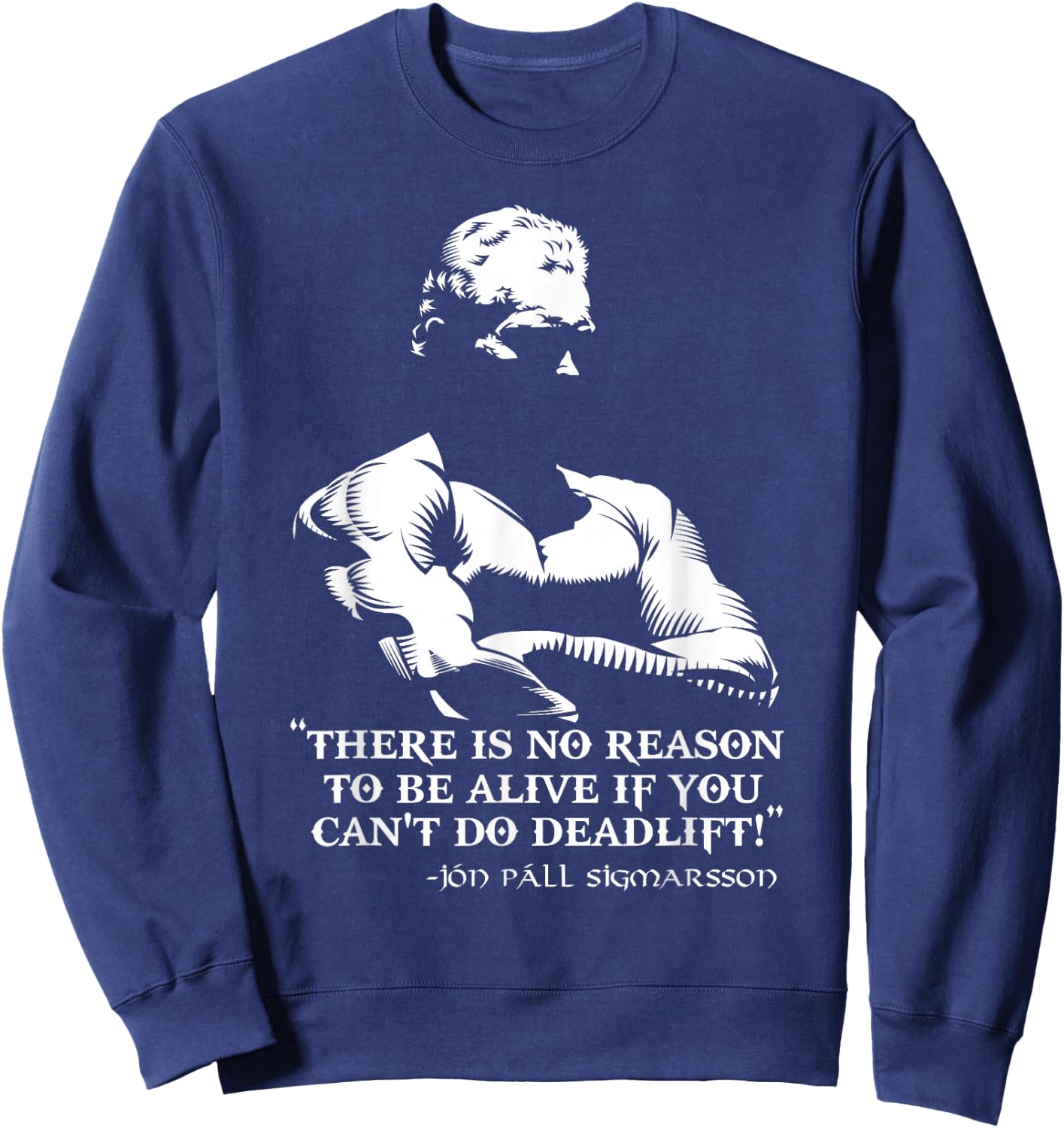 There Is No Reason To Be Alive If You Can't Do Deadlift! Sweatshirt - Sweatshirt | Navy