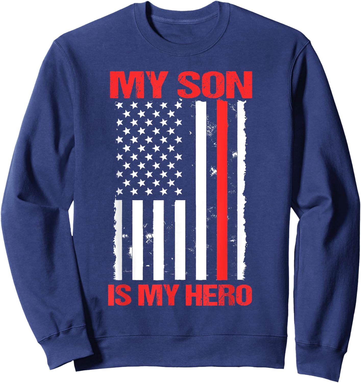 My Son Is My Hero US Flag Firefighter Thin Red Line Mom Gift Sweatshirt - Sweatshirt | Navy