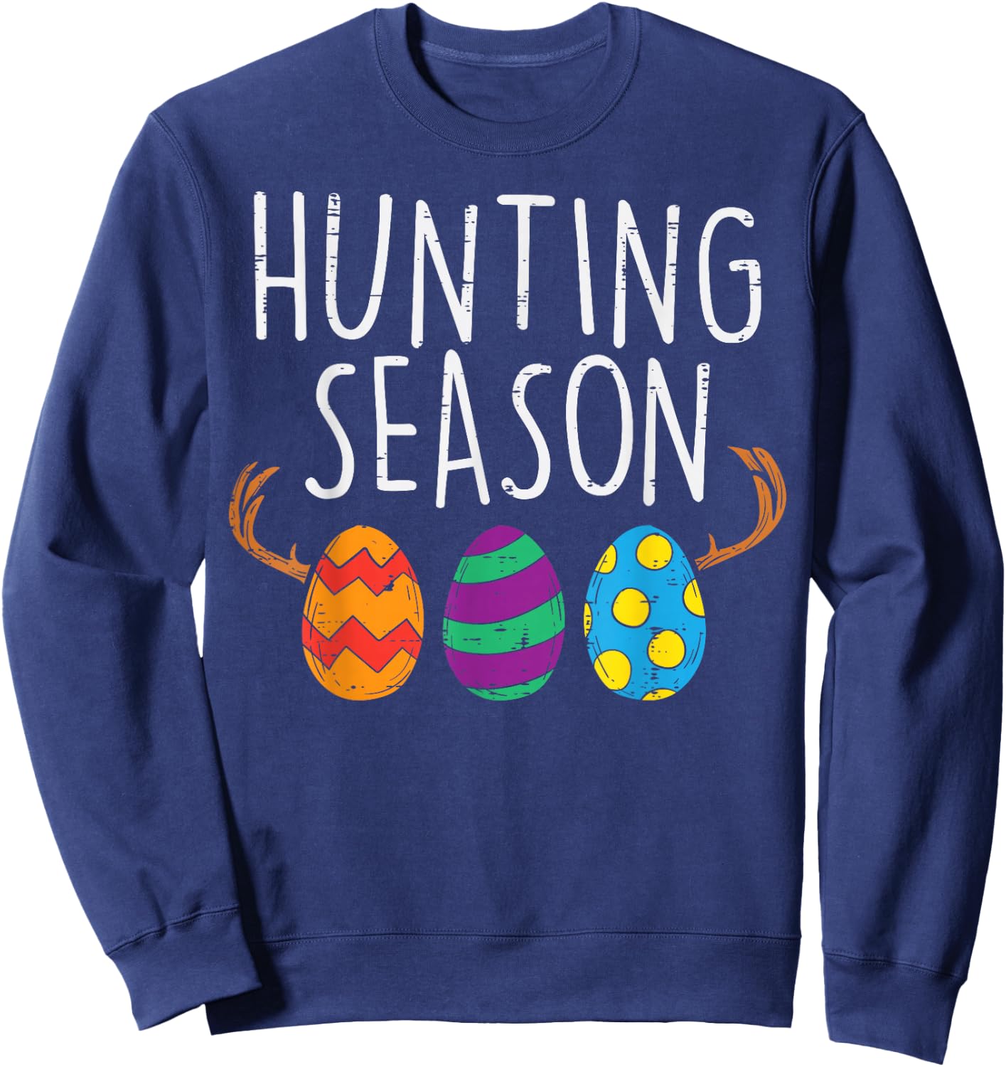 Hunting Season Eggs Deer Funny Easter Day Egg Hunt Hunter Sweatshirt - Sweatshirt | Navy