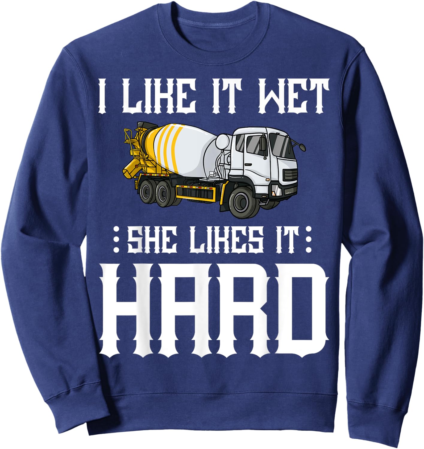 Concrete Finisher Worker Gift Cement Mixer Truck Driver Sweatshirt - Sweatshirt | Navy