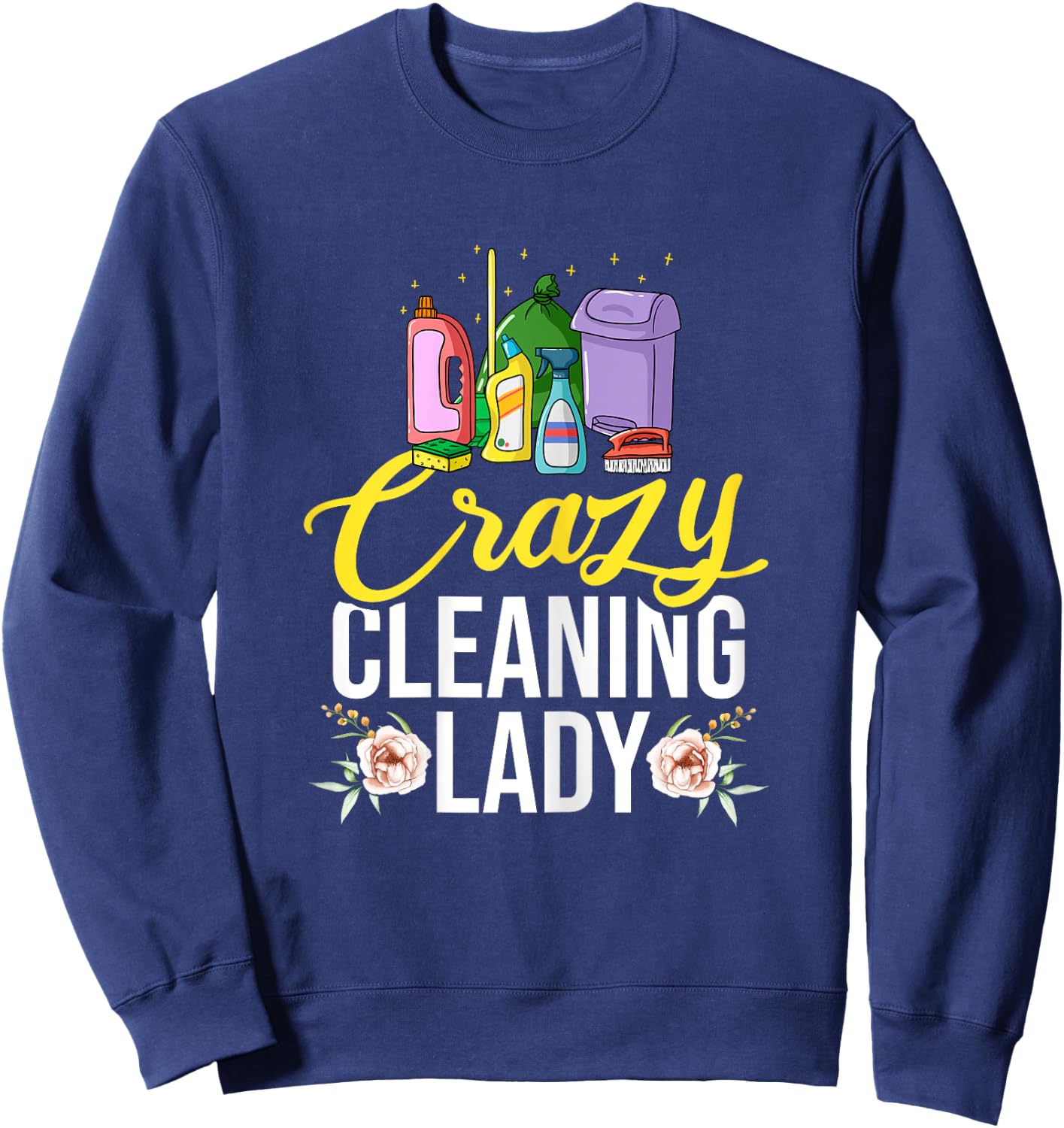 Crazy Cleaning Lady Housekeeping Housekeeper Sweatshirt - Sweatshirt | Navy