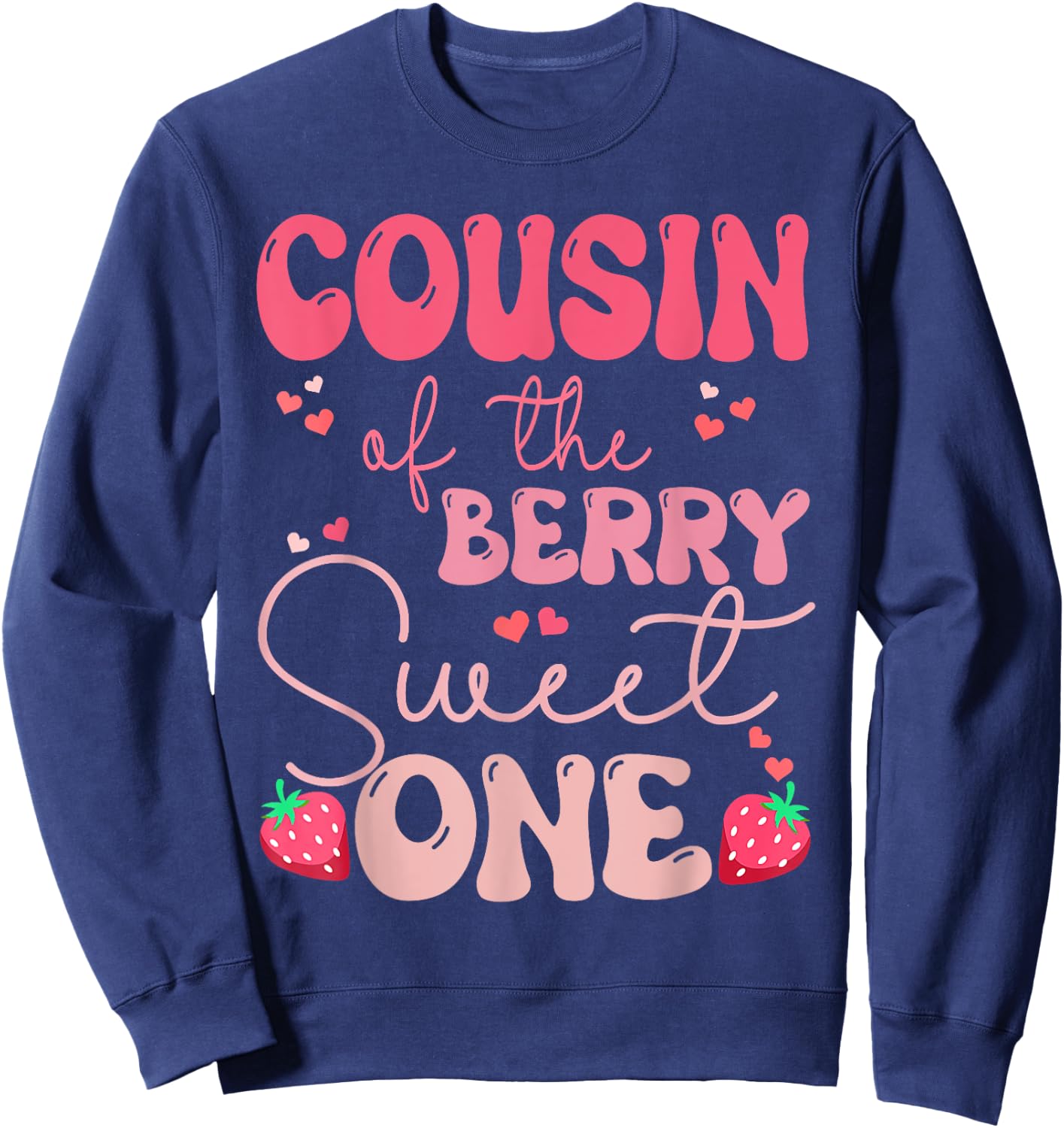 Cousin of The Berry First Birthday of Girl Strawberry Groovy Sweatshirt - Sweatshirt | Navy