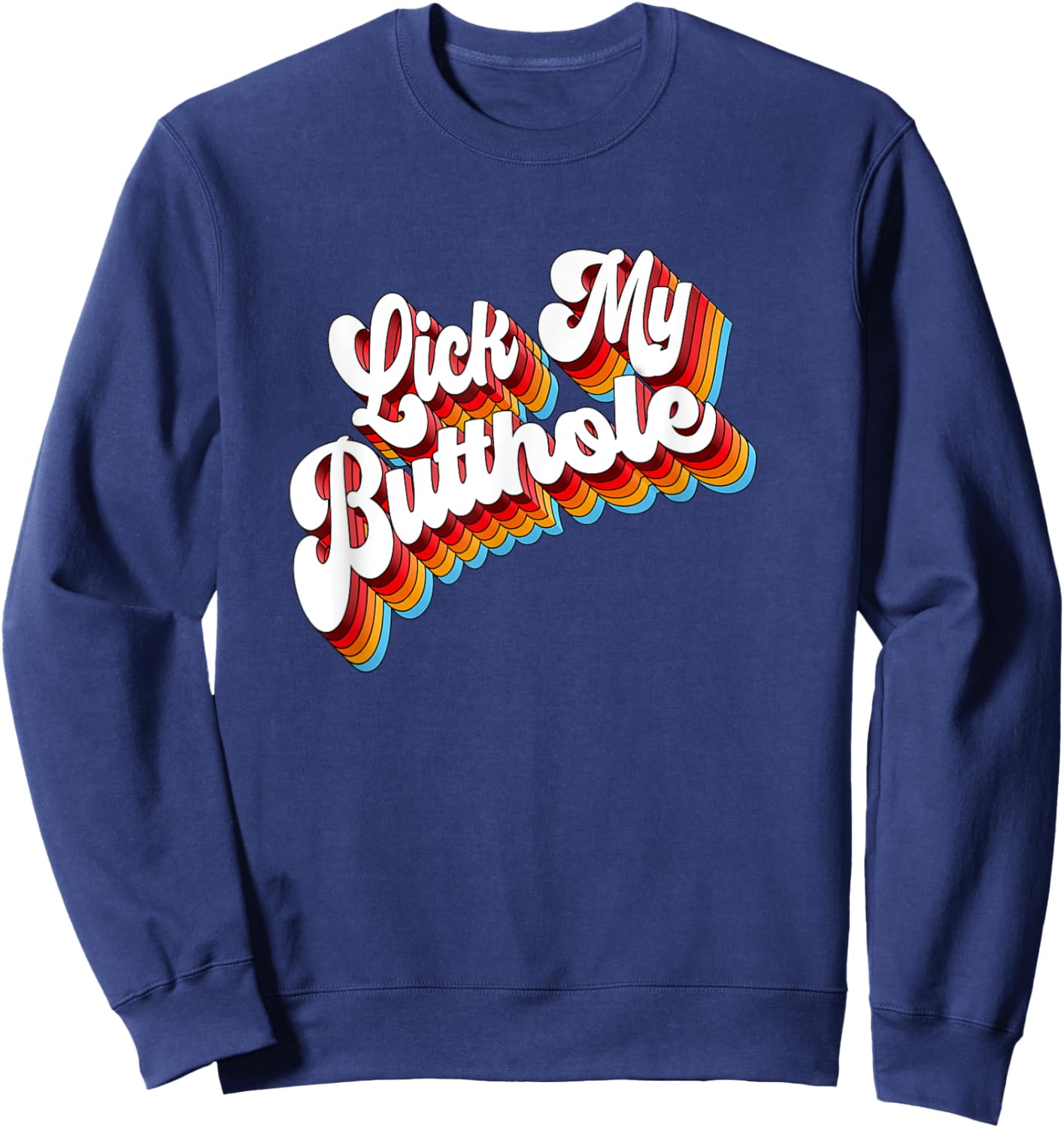 Adult Jokes Lick My Butthole Sweatshirt - Sweatshirt | Navy