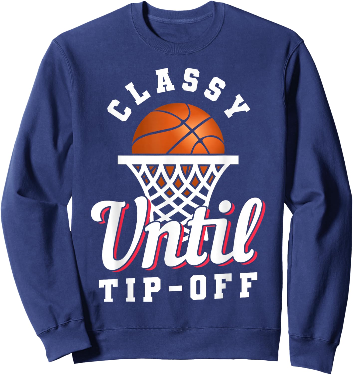 Classy Until Tipoff Sweatshirt - Sweatshirt | Navy