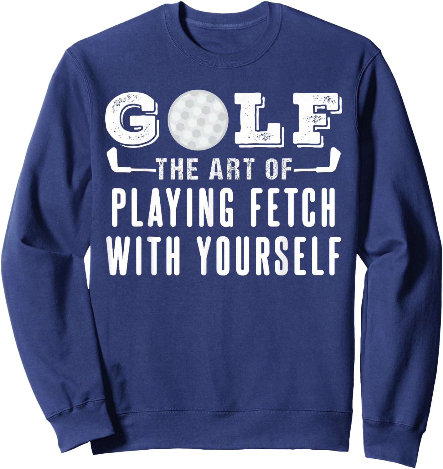 Funny Golf Pun Joke Design For Golfers Men And Women Sweatshirt - Sweatshirt | Navy