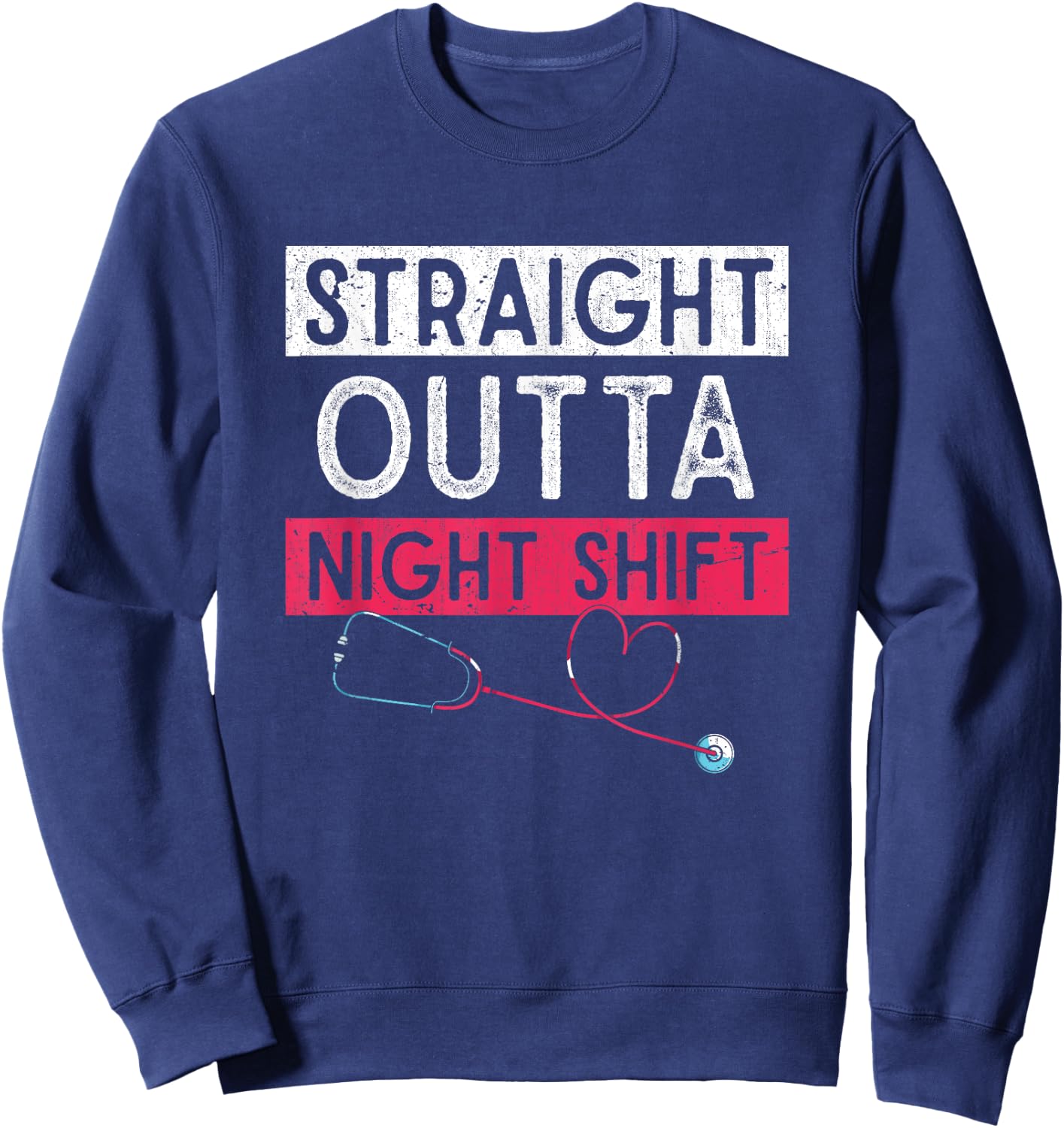 Funny Nursing Straight Outta Night Shift Stethoscope Nurse Sweatshirt - Sweatshirt | Navy
