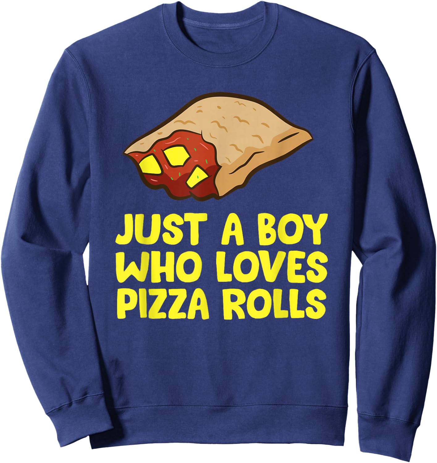 Just a Boy Who Loves Pizza Rolls Sweatshirt - Sweatshirt | Navy