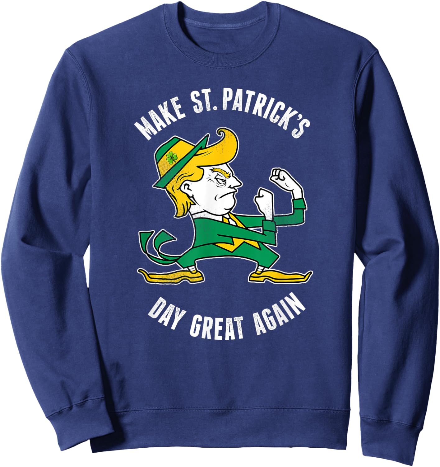 Make St. Patricks Day Great Again Irish Fighting Trump Sweatshirt - Sweatshirt | Navy