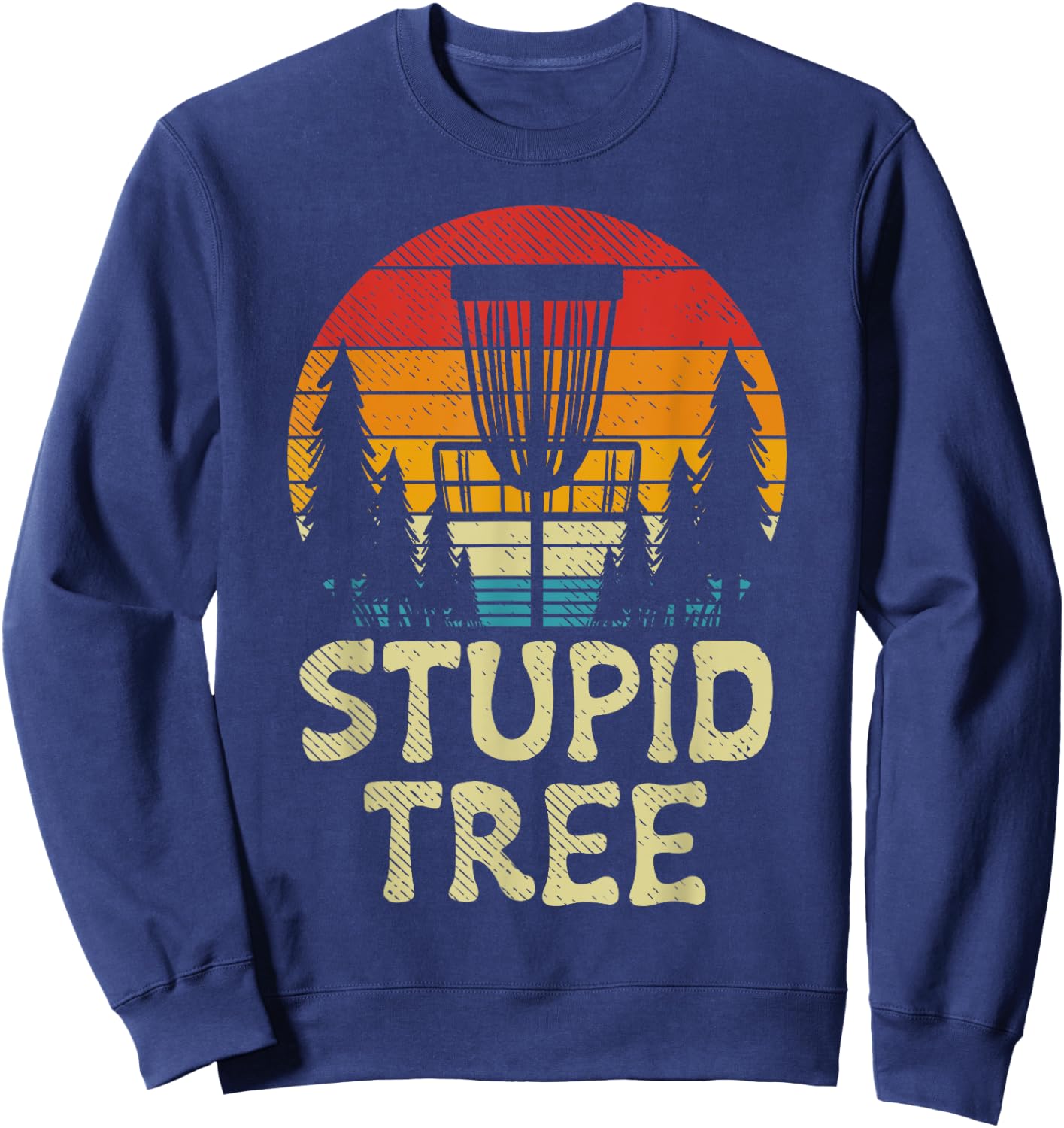 Stupid Tree Disc Golf Basket Retro Frisbee Golfing Golfer Sweatshirt - Sweatshirt | Navy