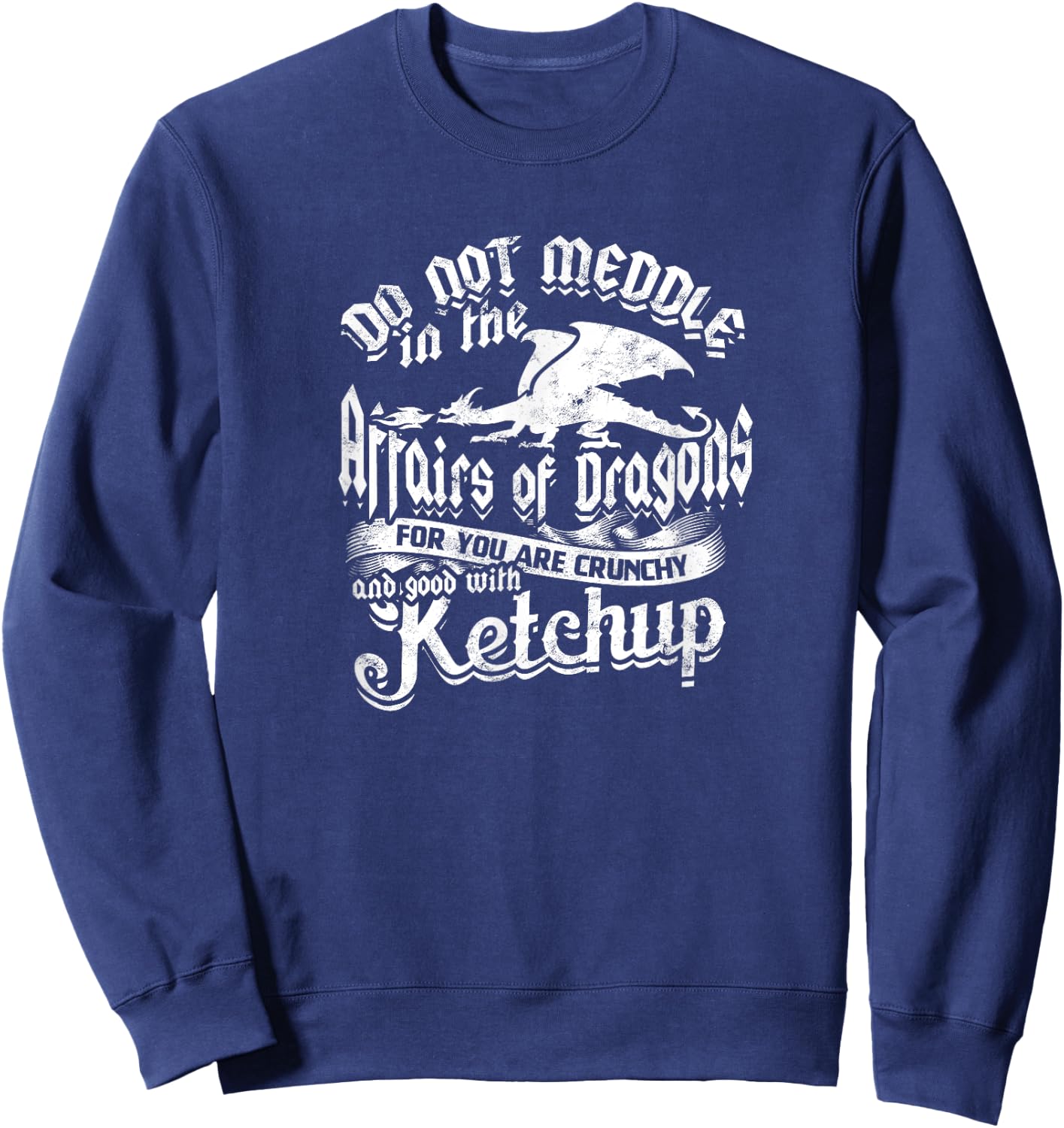 DO NOT MEDDLE IN THE AFFAIRS OF DRAGONS - Dragons Sweatshirt - Sweatshirt | Navy