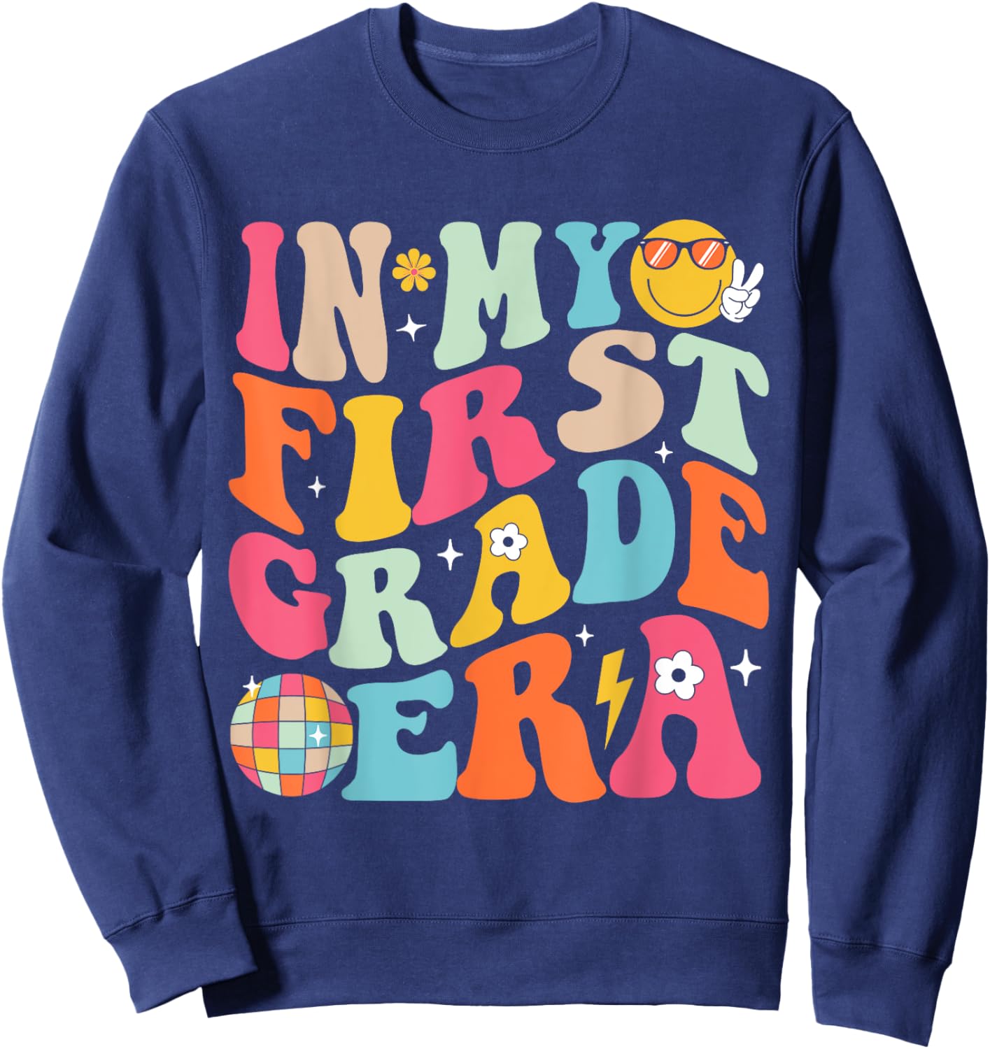 In My First Grade Era Boys Girls Back To School 1st Grade Sweatshirt - Sweatshirt | Navy